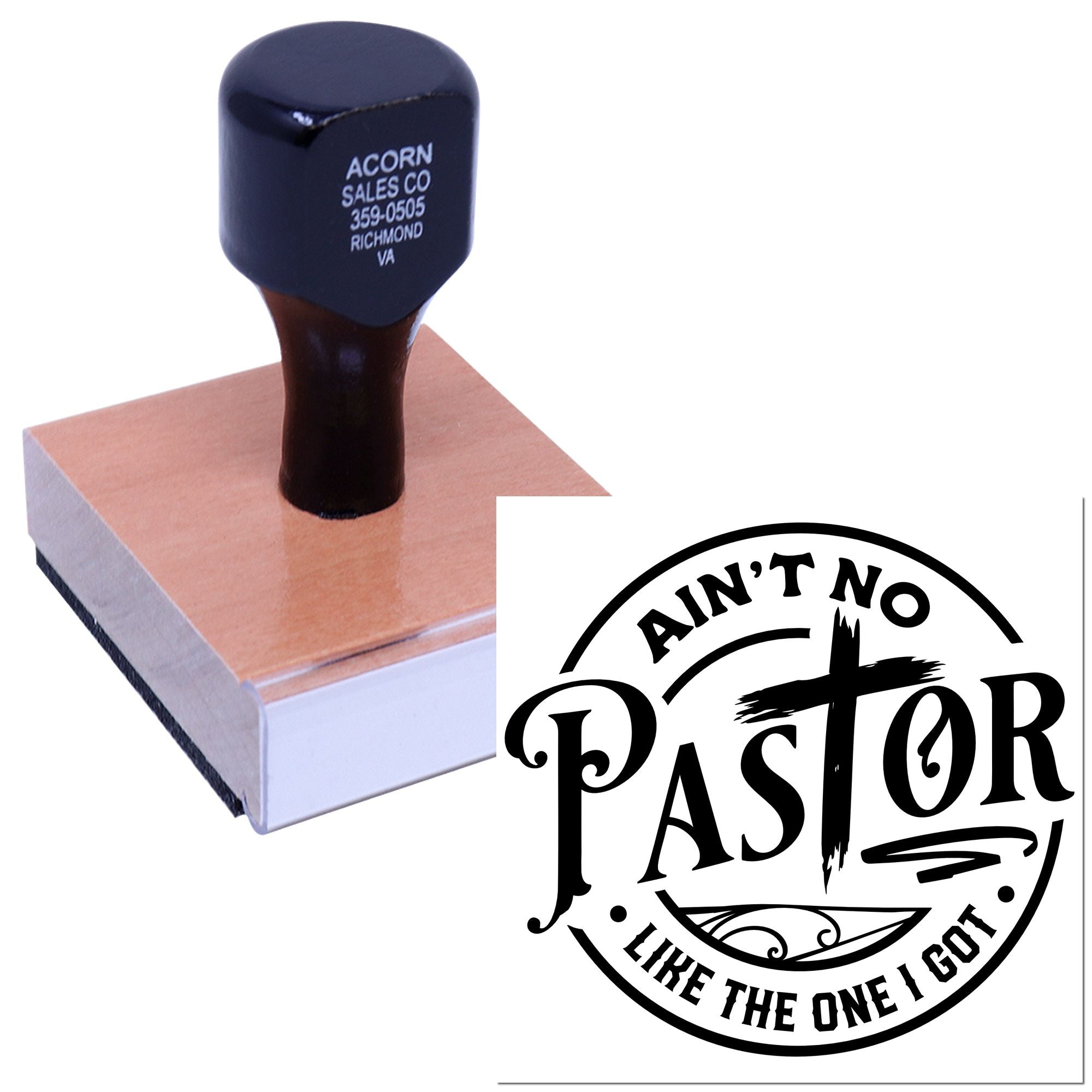 Personalized church rubber stamp with wood handle and Aint No Pastor Like the One I Got pastor design.