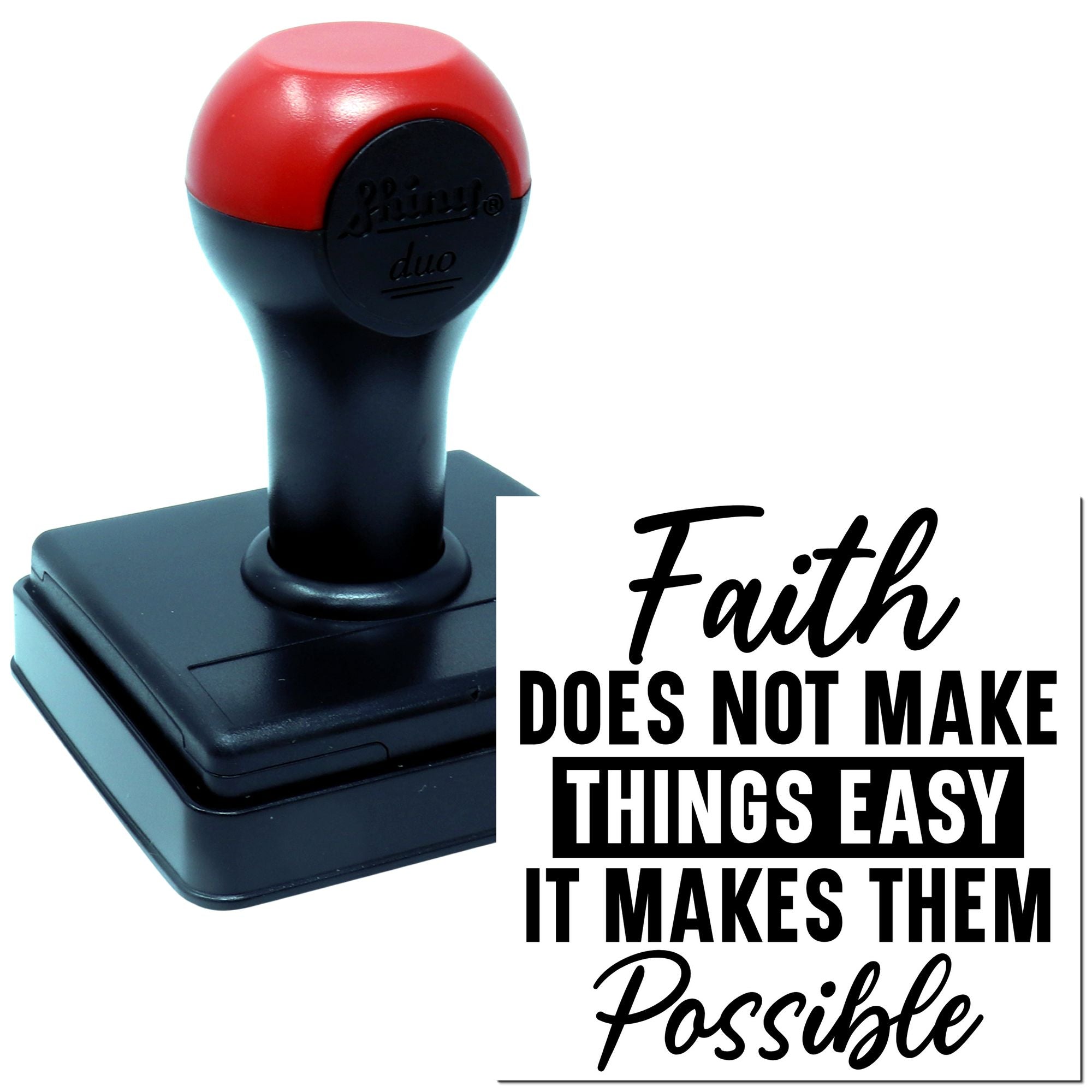 Inspirational faith rubber stamp with self-inking handle and quote, Faith does not make things easy; it makes them possible.
