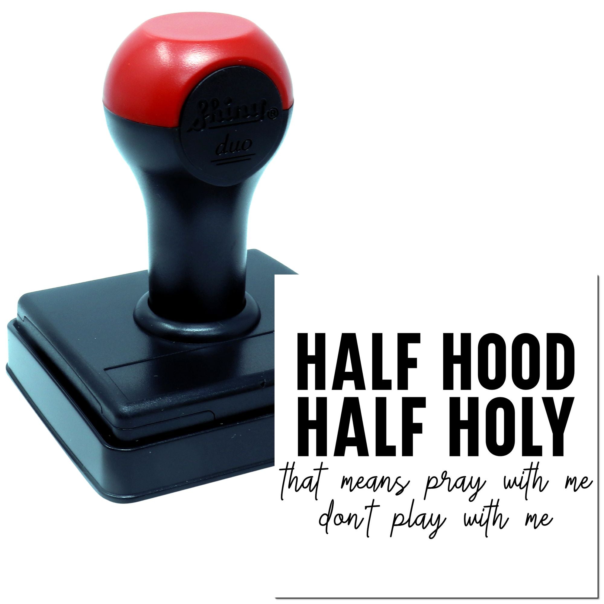 Self-inking rubber stamp with Half Hood Half Holy quote for faith-based custom stamping and Christian humor.