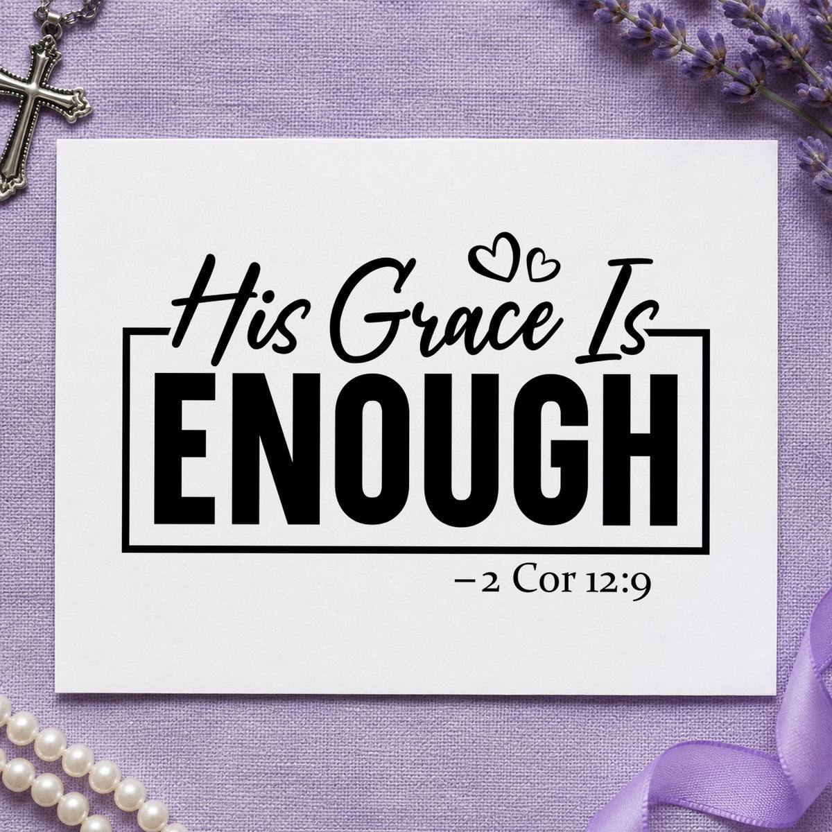 His Grace Is Enough rubber stamp printed in black ink, ready for weary heart cards and similar paper crafts.