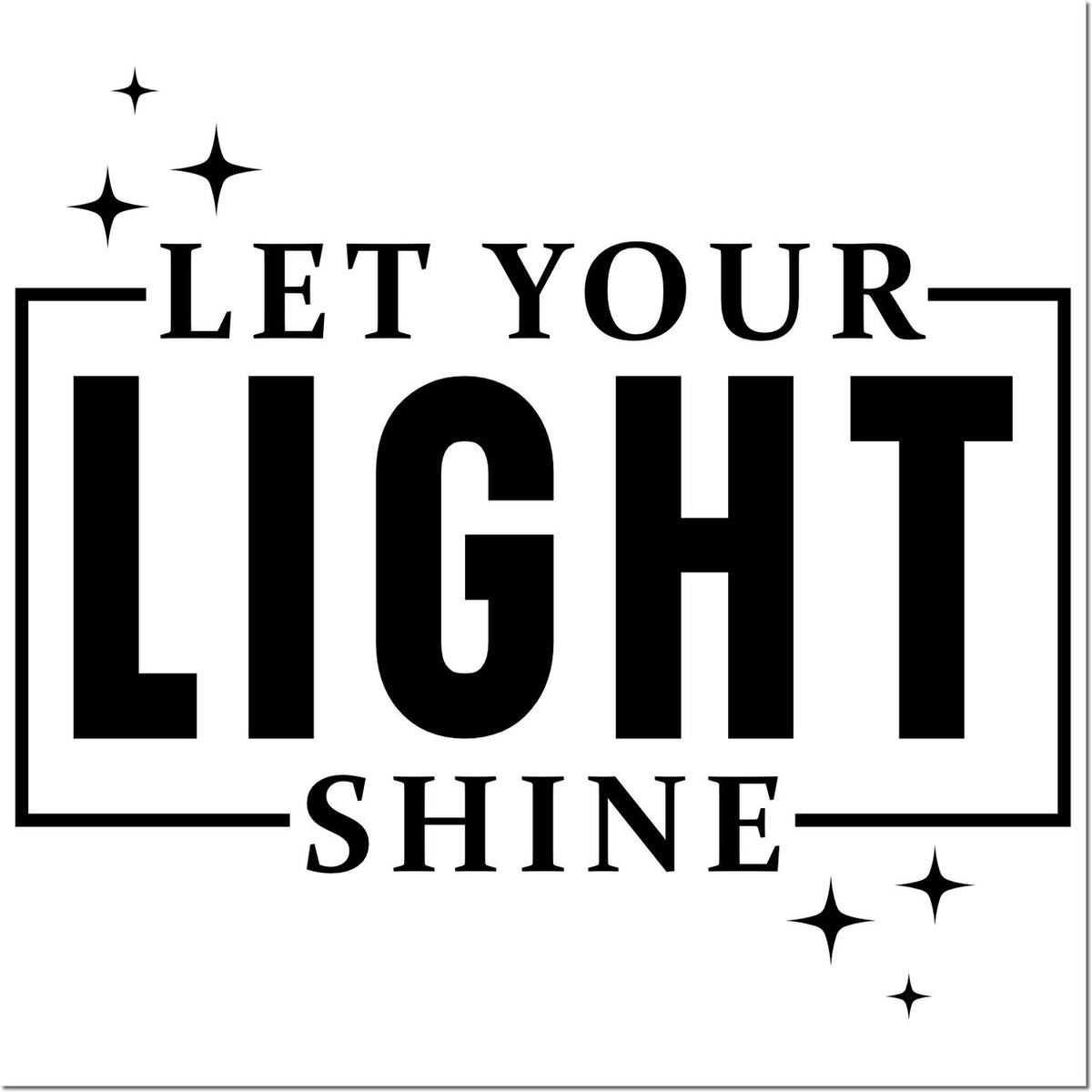 Let Your Light Shine inspirational rubber stamp design with bold lettering and sparkles for handmade cards and crafts.