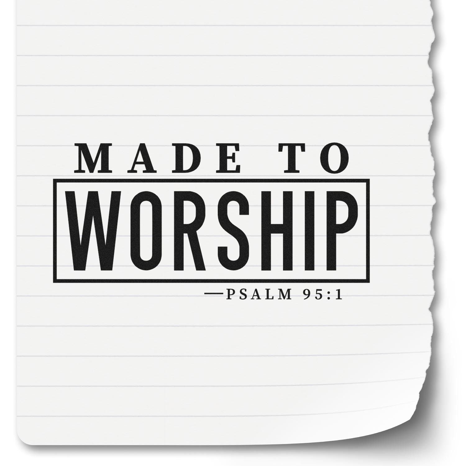 Made to Worship Psalm 95:1 Christian rubber stamp design on lined paper background.