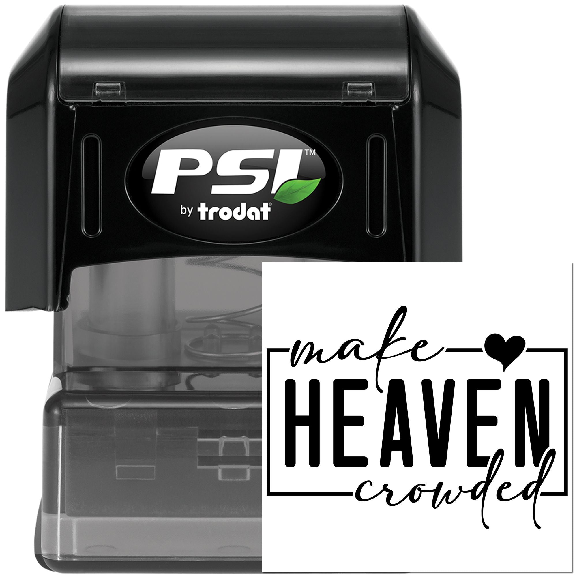 PSI by Trodat self-inking rubber stamp with custom Make Heaven Crowded design for faith-based branding and messaging.