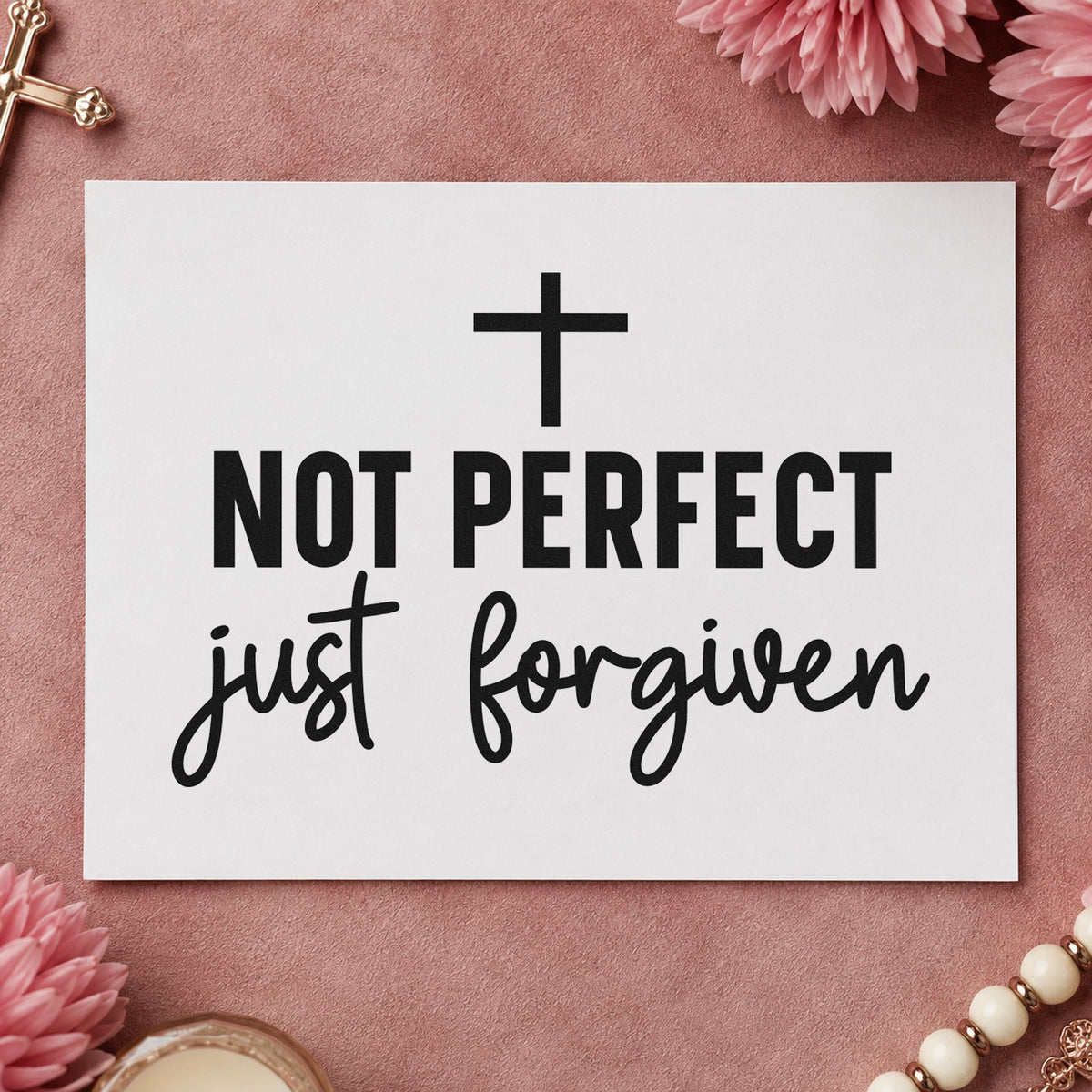 Not Perfect Just Forgiven rubber stamp printed in black ink, ready for grace humor cards and similar paper crafts.