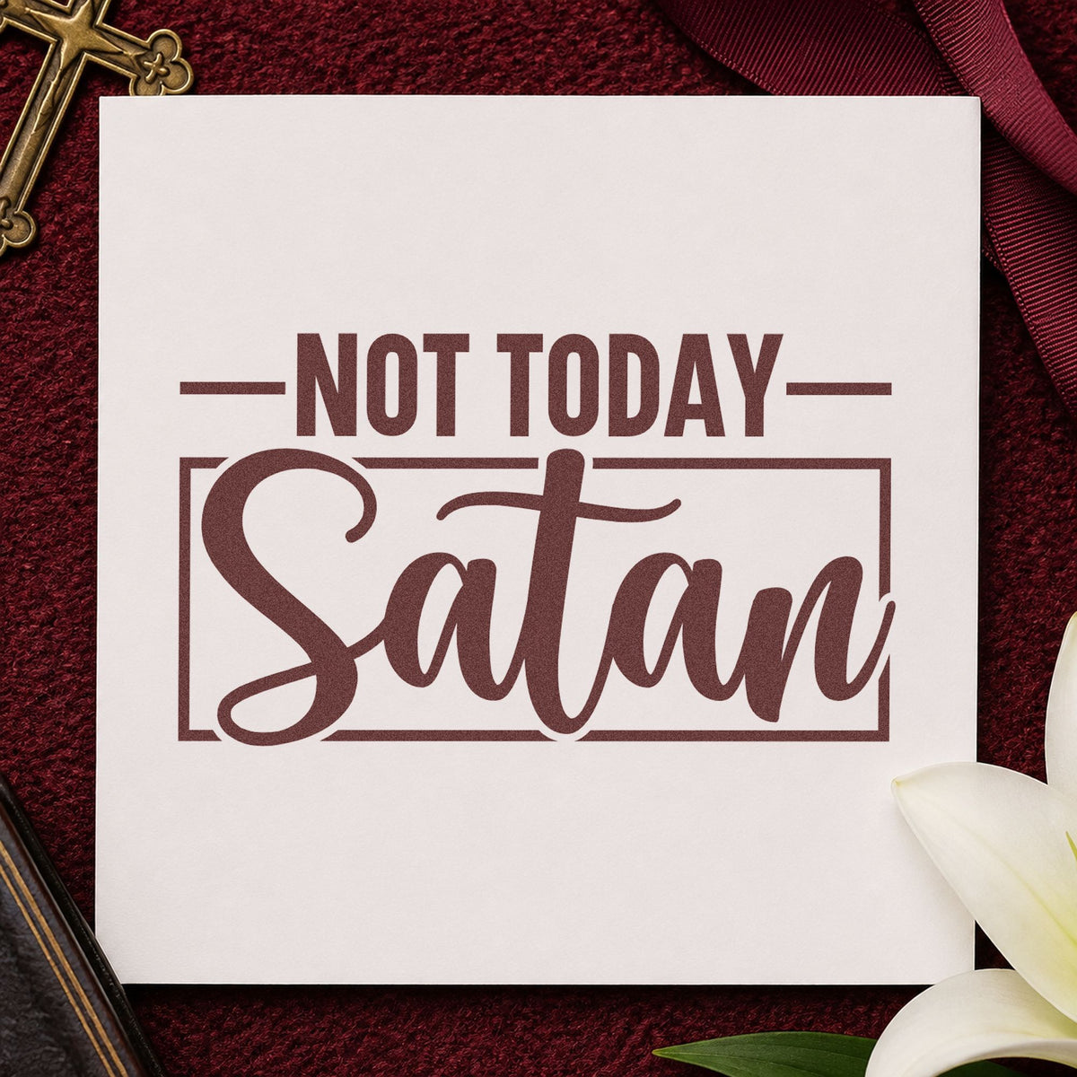 Not Today Satan rubber stamp printed in brown ink, ready for gym bag tags and similar paper crafts.