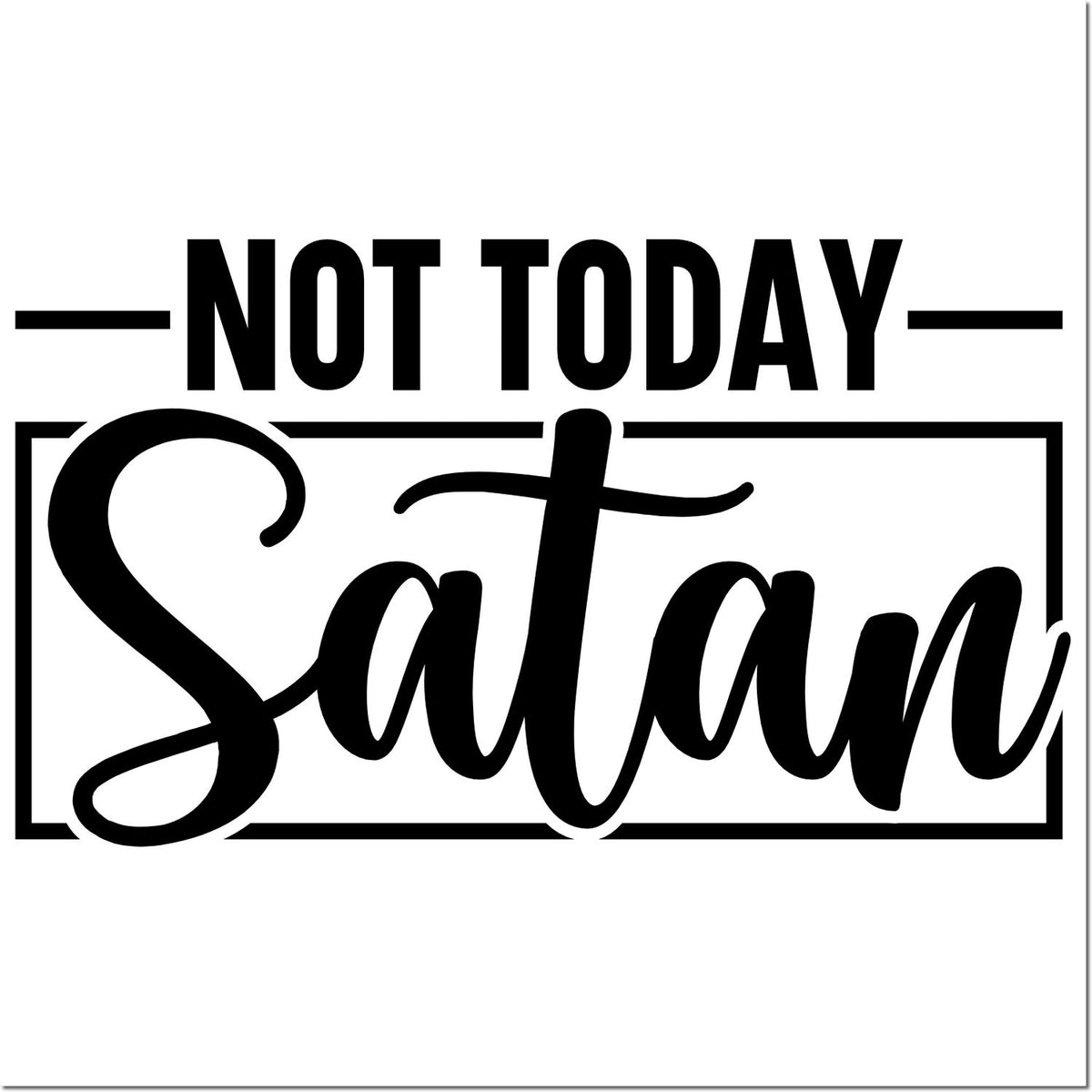 Not Today Satan rubber stamp design with bold lettering for DIY crafts, planners, and sarcastic sentiment stamping.