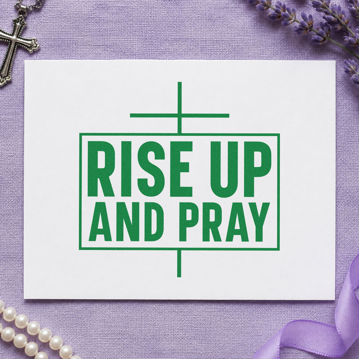 Rise Up and Pray craft stamp imprint in green ink on a handmade project, one idea being national day of prayer.