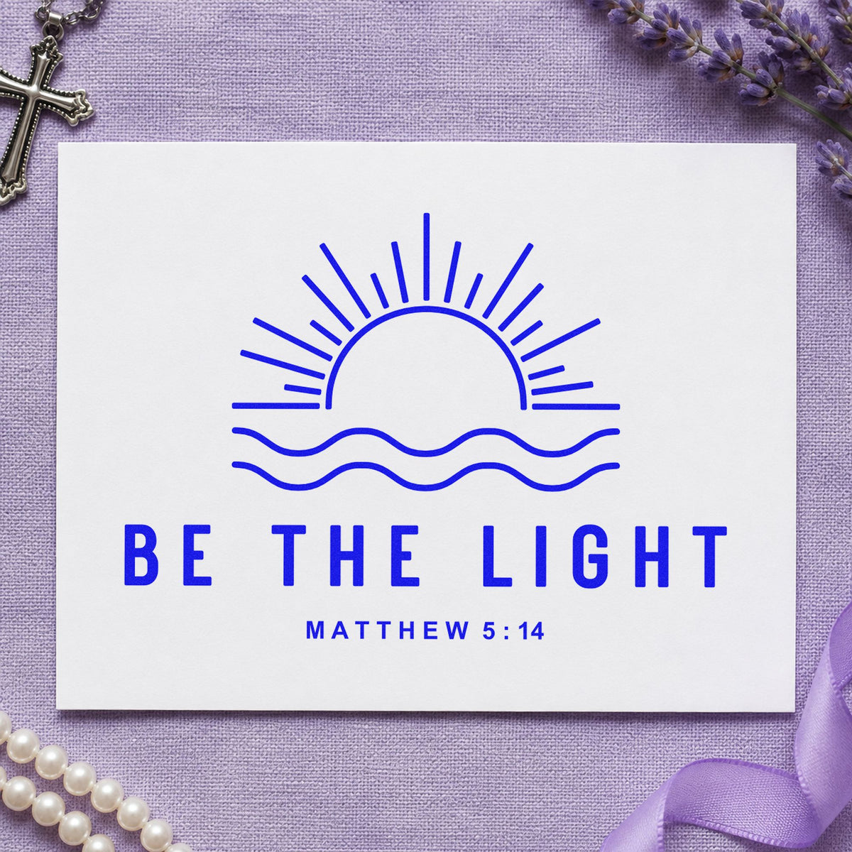 Be the Light Sunrise craft stamp imprinted in blue ink on paper, a design suited to nurse appreciation.