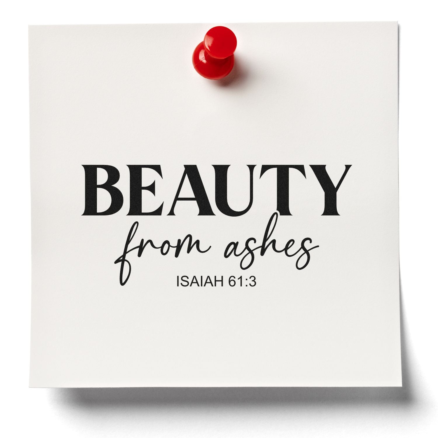 Christian rubber stamp design with Beauty from Ashes Isaiah 61:3 Bible verse on pinned paper