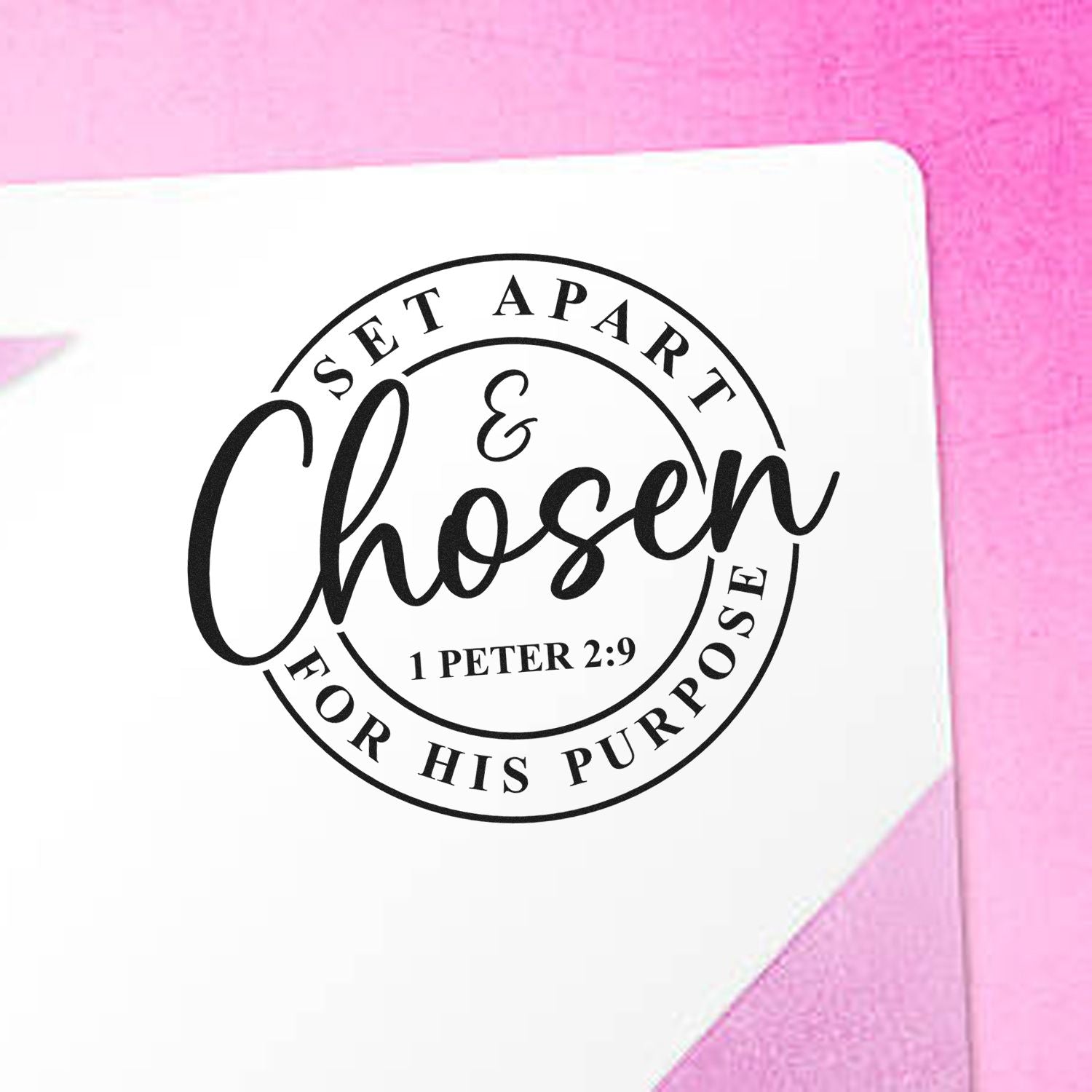 Christian rubber stamp imprint reading Set Apart & Chosen for His Purpose with 1 Peter 2:9 Bible verse.