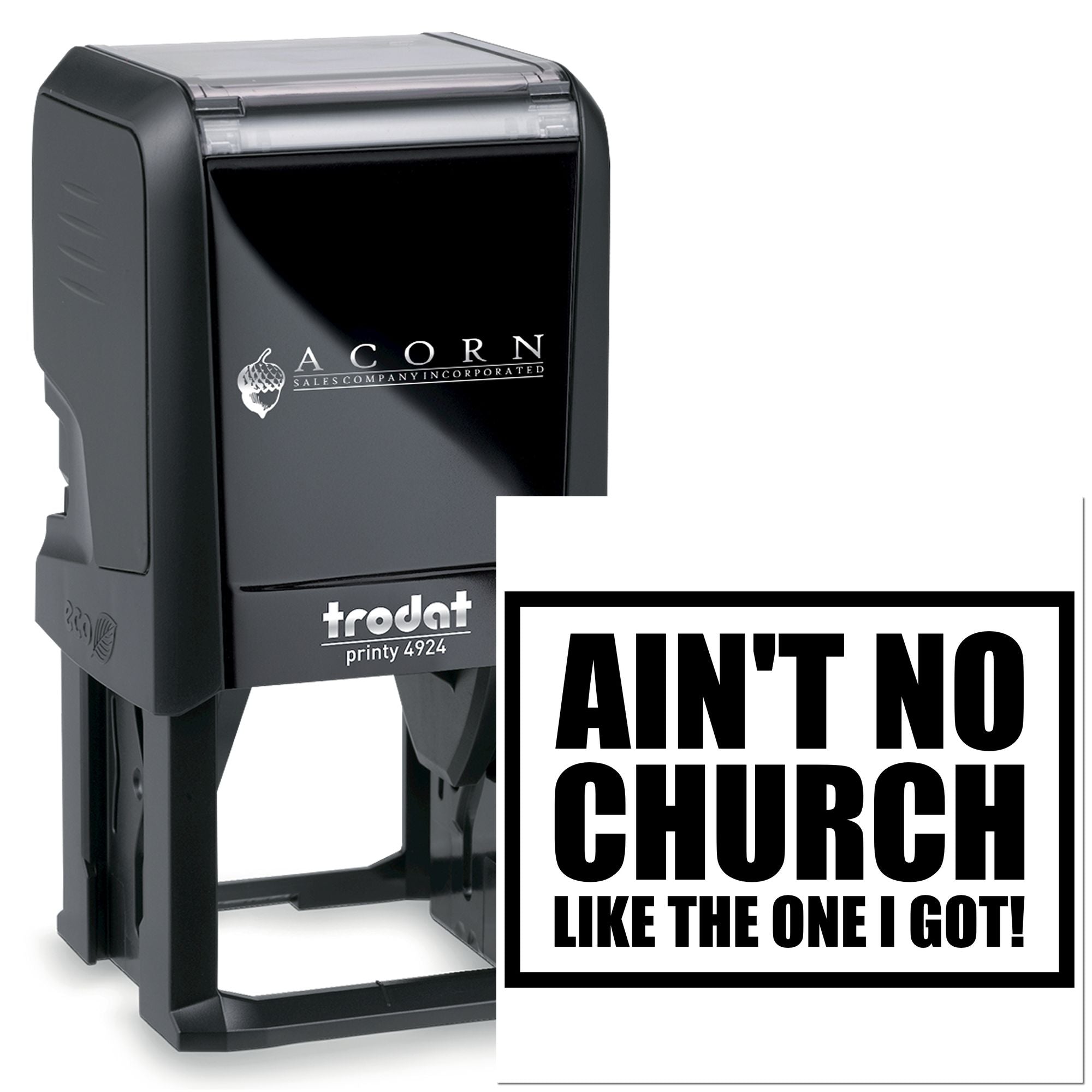 Custom self-inking rubber stamp with Aint No Church Like the One I Got! for church outreach and event branding.