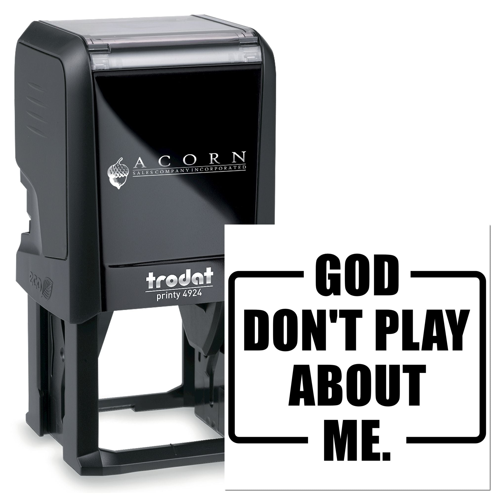 Custom self-inking rubber stamp with bold GOD DONT PLAY ABOUT ME imprint by Trodat.
