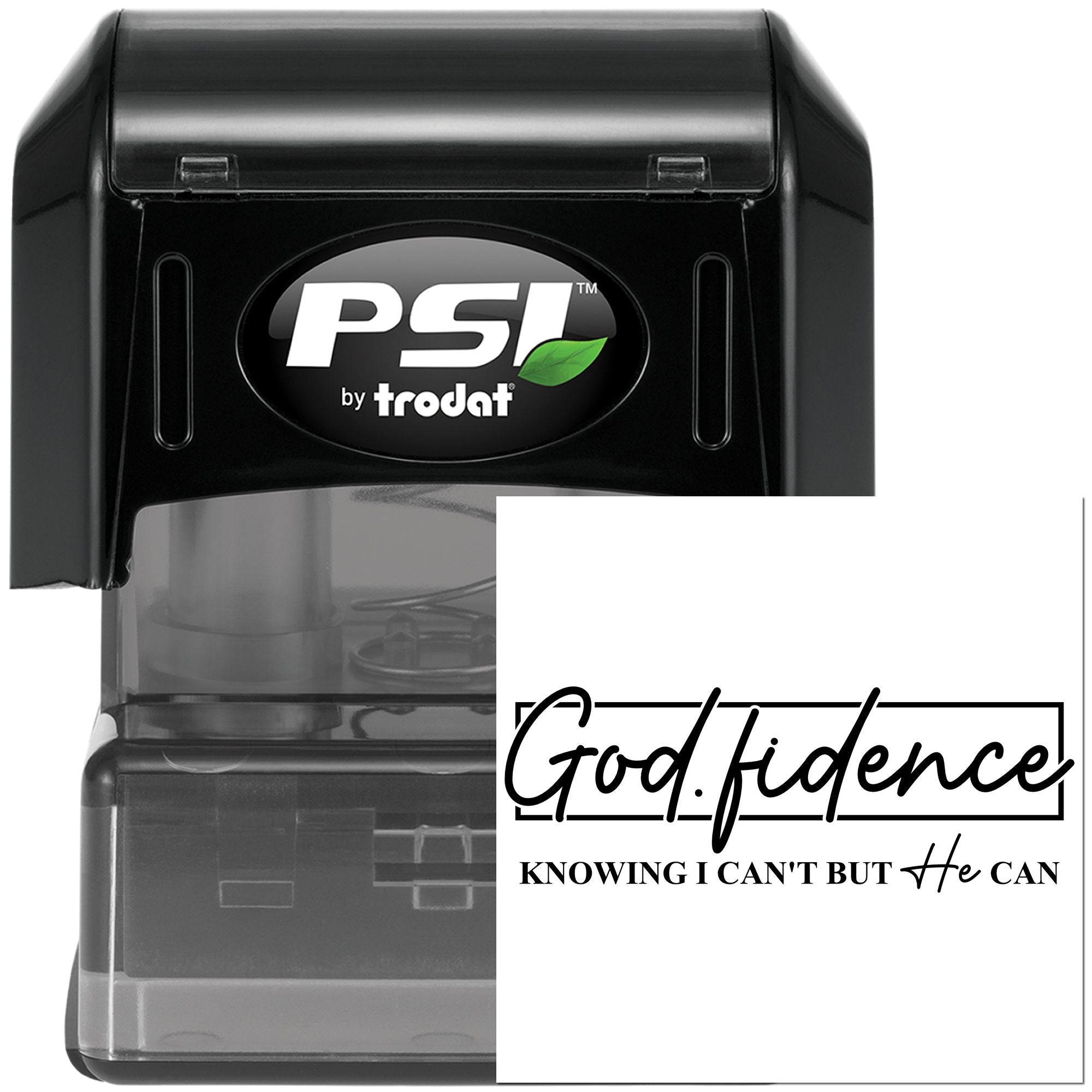 PSI by Trodat pre-inked rubber stamp with God.fidence and Knowing I cant but He can faith message.