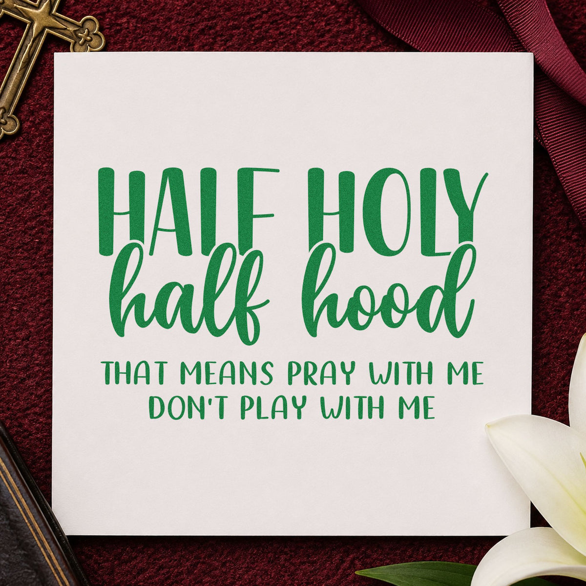 Half Holy Half Hood craft stamp imprint in green ink on a handmade project, one idea being retreat name tags.