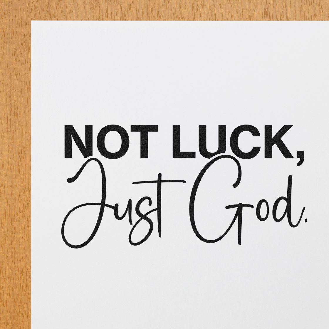 Vintage Pro Not Luck Just God Premium Wooden Stamp imprint stamped in black ink. Bold "Not luck" sits above flowing "Just God" script.