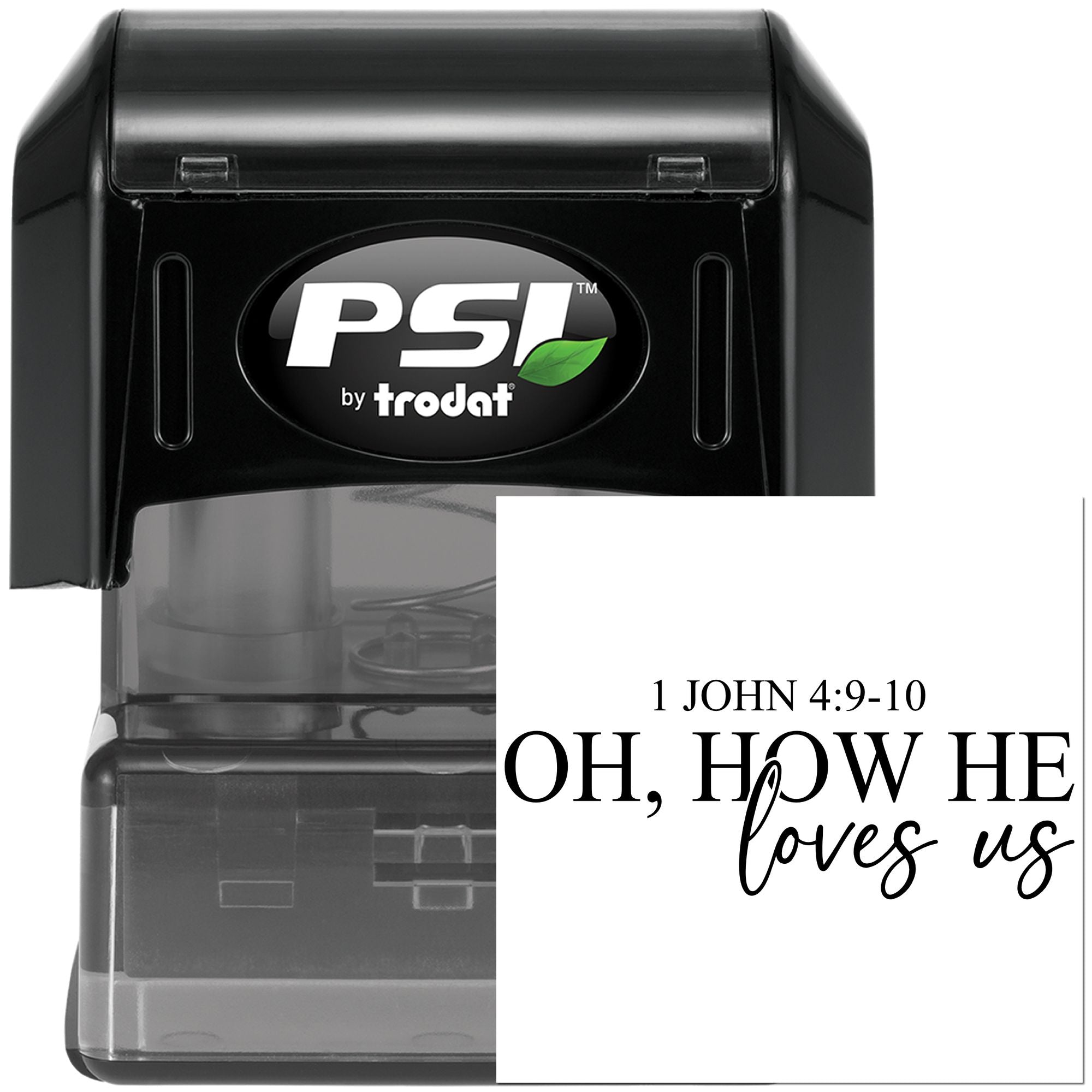 PSI by Trodat self-inking rubber stamp for custom Bible verse designs, featuring 1 John 4:9-10: Oh, How He Loves Us
