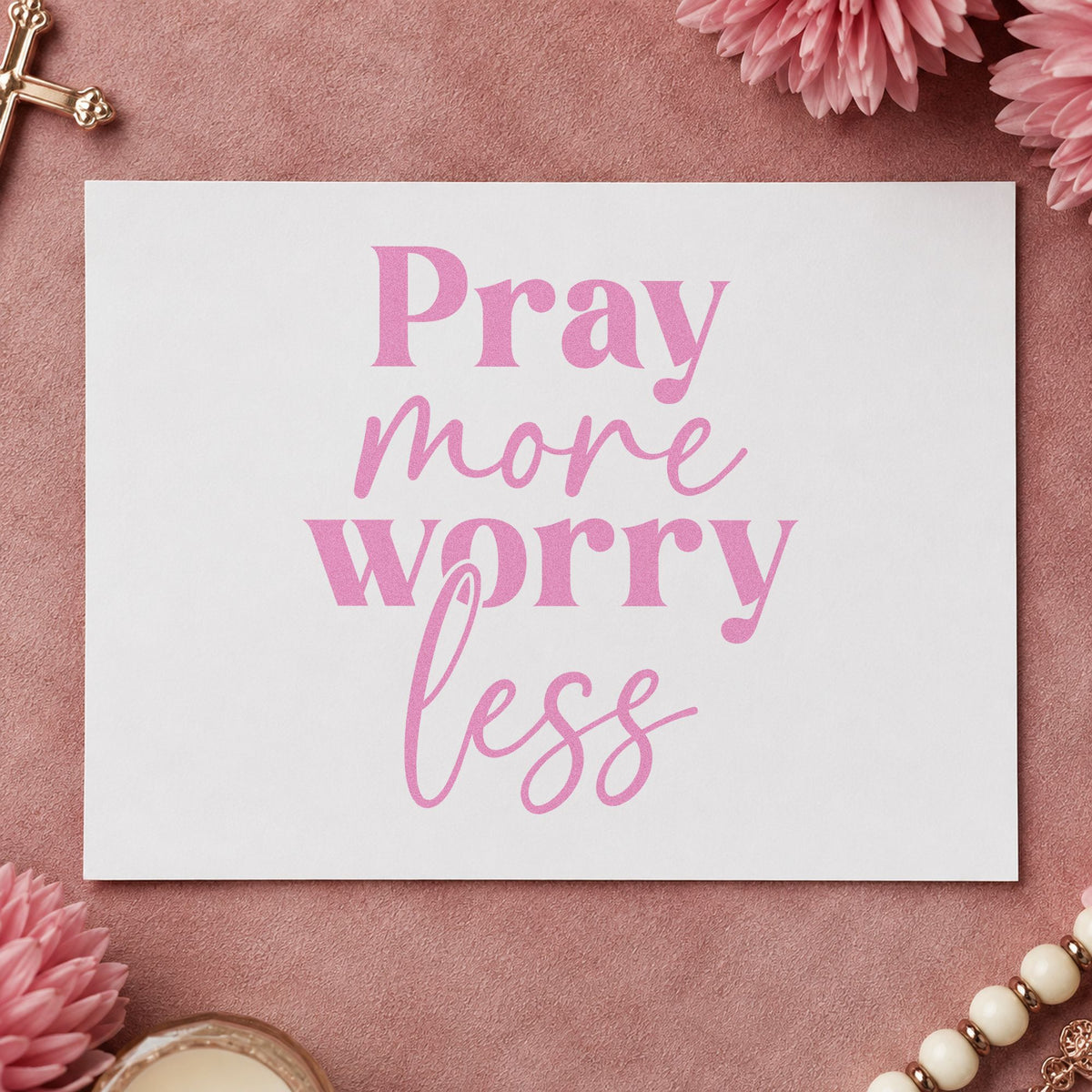 Pray More, Worry Less Pre-Inked Stamp – PSI in use 10