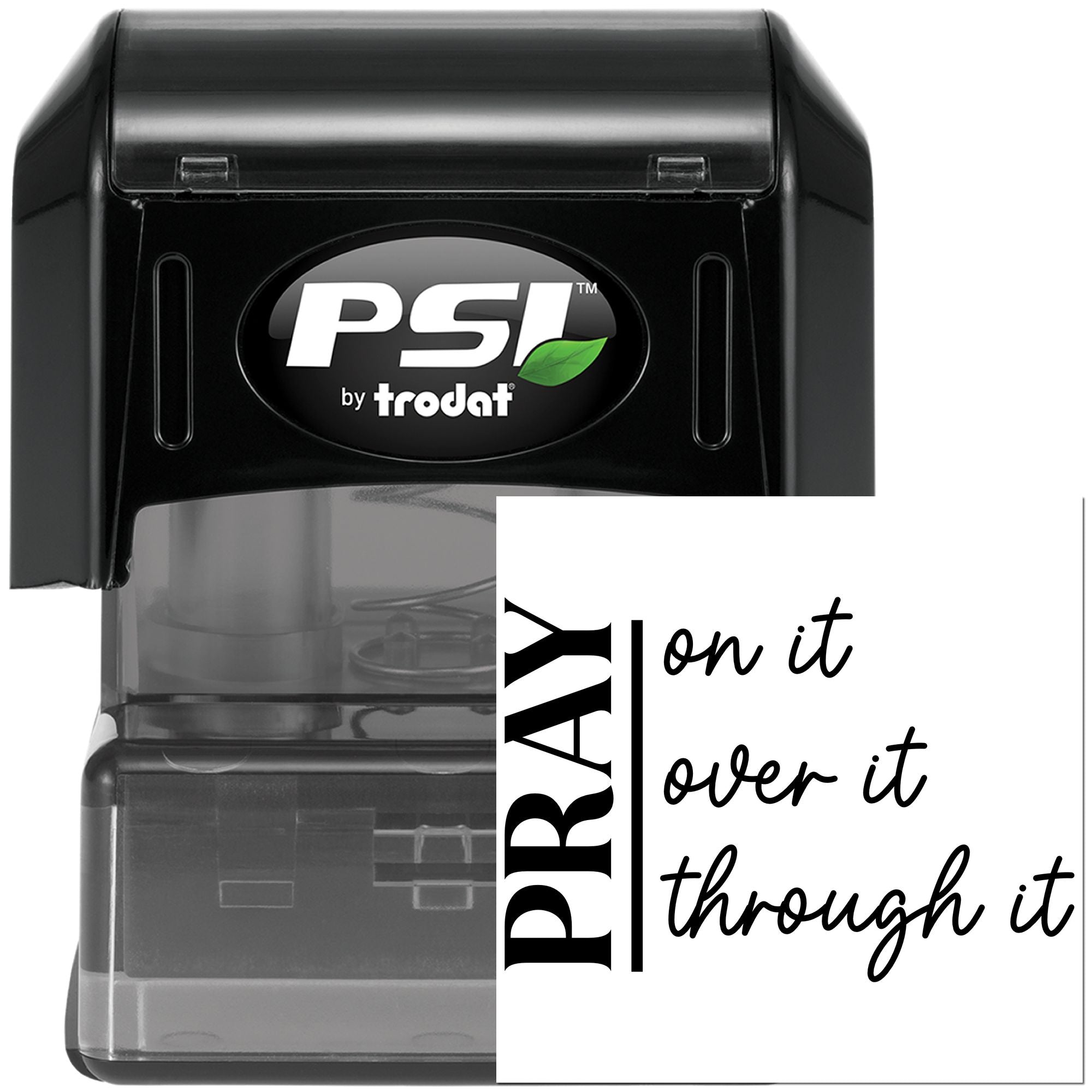 PSI by Trodat self-inking rubber stamp with Pray on it, over it, through it inspirational text for custom rubber stamping.