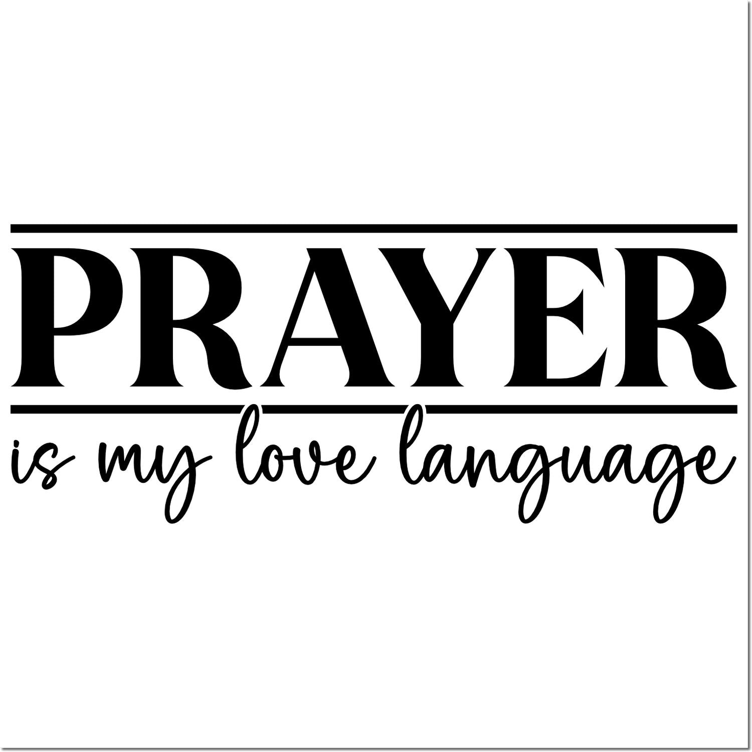 Prayer is my love language rubber stamp design with bold and script lettering.