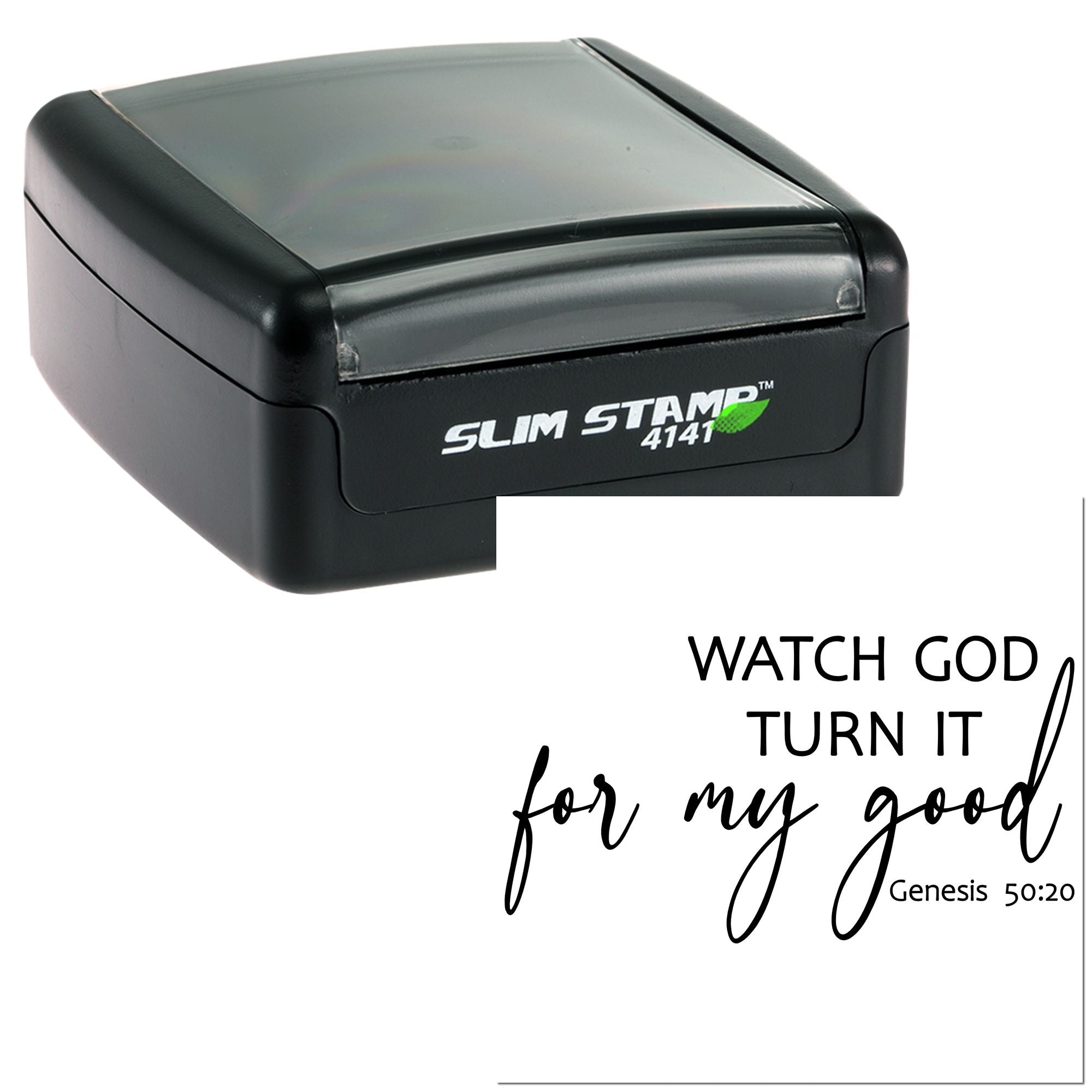 Black self-inking rubber stamp with Watch God Turn It for my good and Genesis 50:20 scripture imprint.