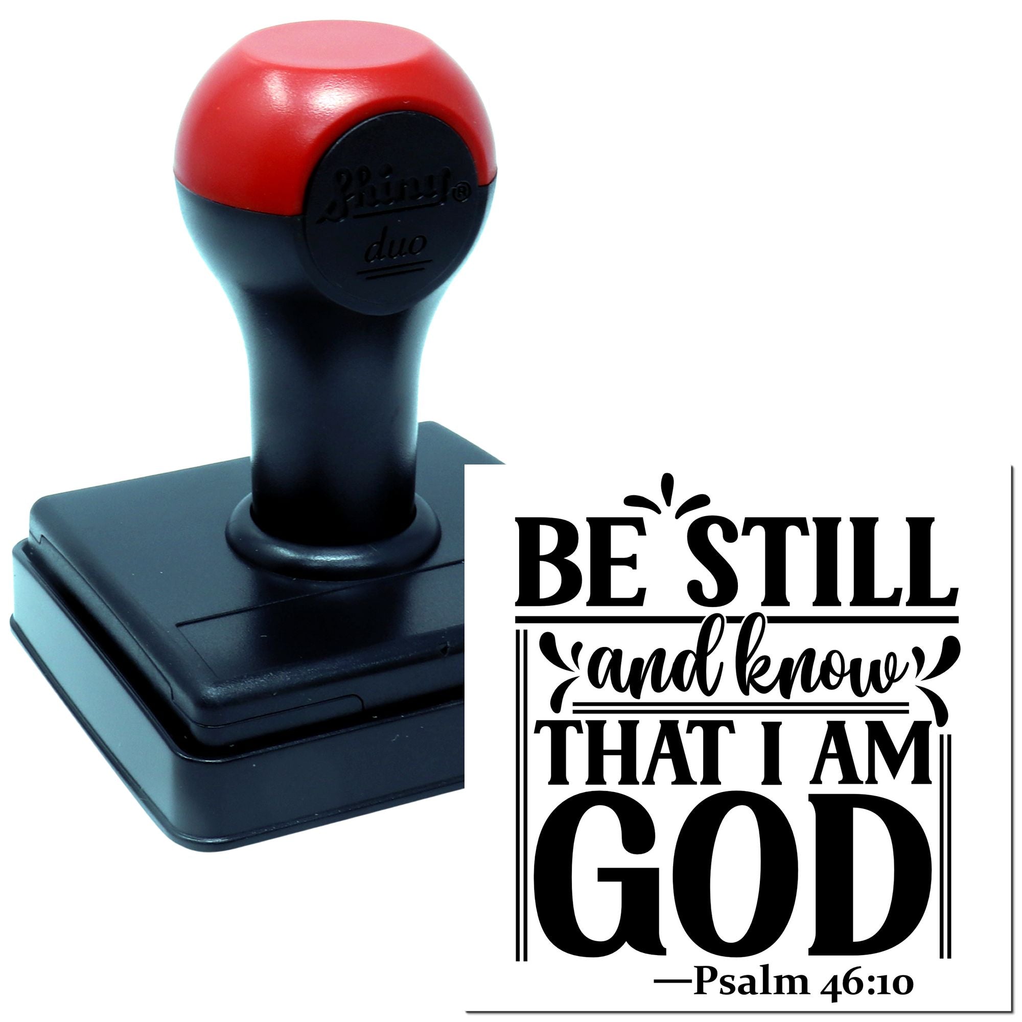 Custom self-inking rubber stamp with Christian scripture, Be still and know that I am God from Psalm 46:10.