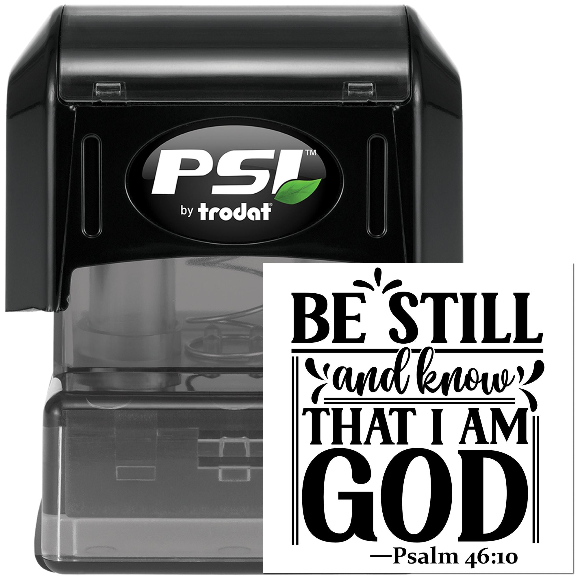 PSI by Trodat self-inking rubber stamp with custom Bible verse design, Be still and know that I am God Psalm 46:10.