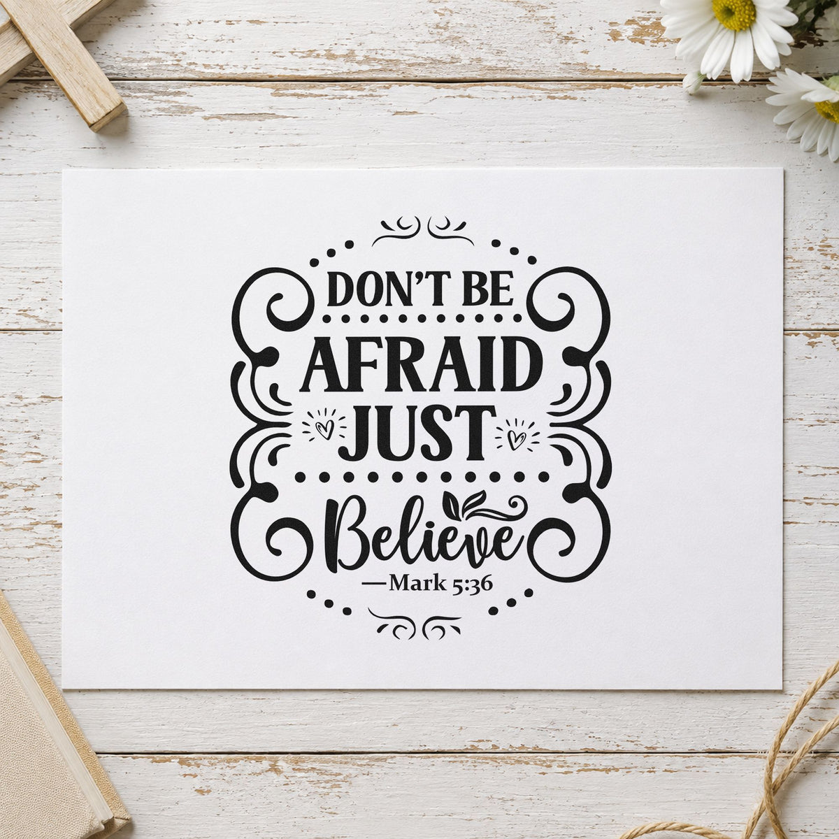 Don't Be Afraid Just Believe Wood Handle Stamp in use 9