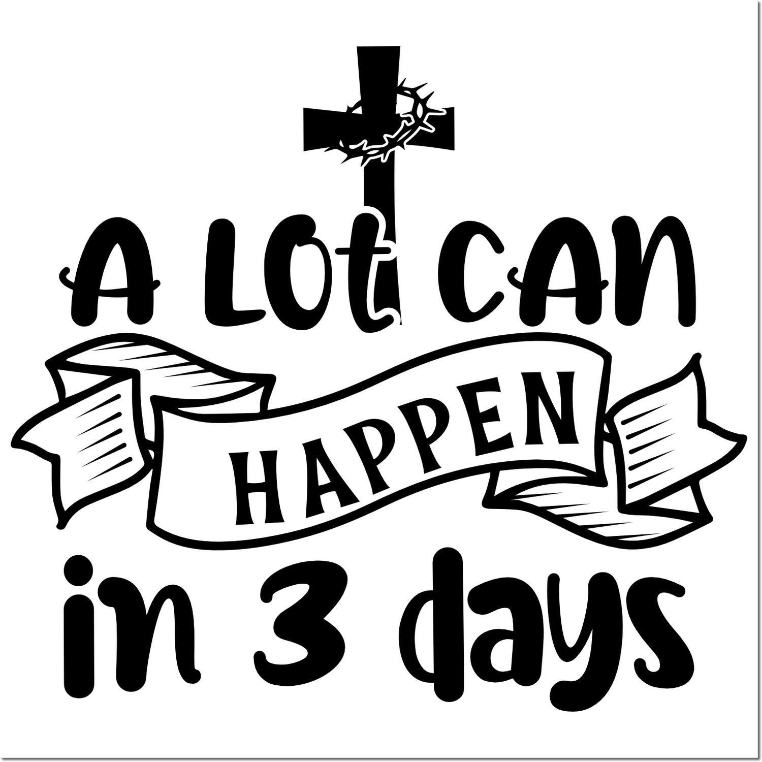 Easter Christian rubber stamp design with cross and crown of thorns reading A lot can happen in 3 days.