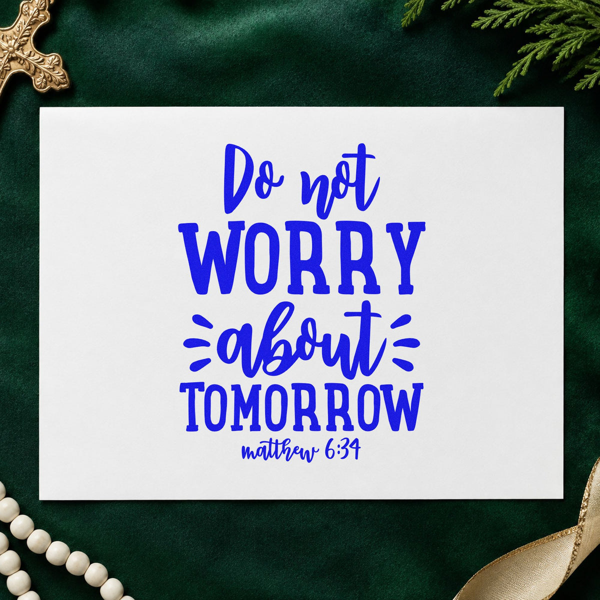 Do Not Worry About Tomorrow craft stamp in blue ink on cardstock, an easy option for canvas totes.