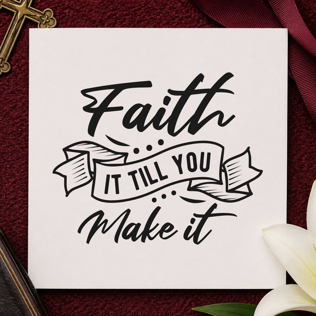 Faith It Till You Make It Ribbon Wood Handle Stamp in use 9