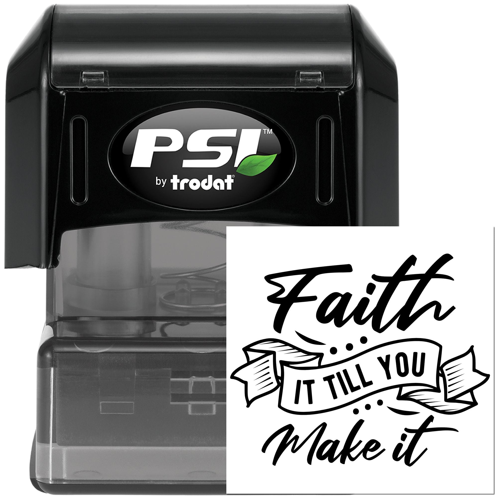 PSI by Trodat self-inking rubber stamp with Faith It Till You Make It inspirational design for custom stamping.