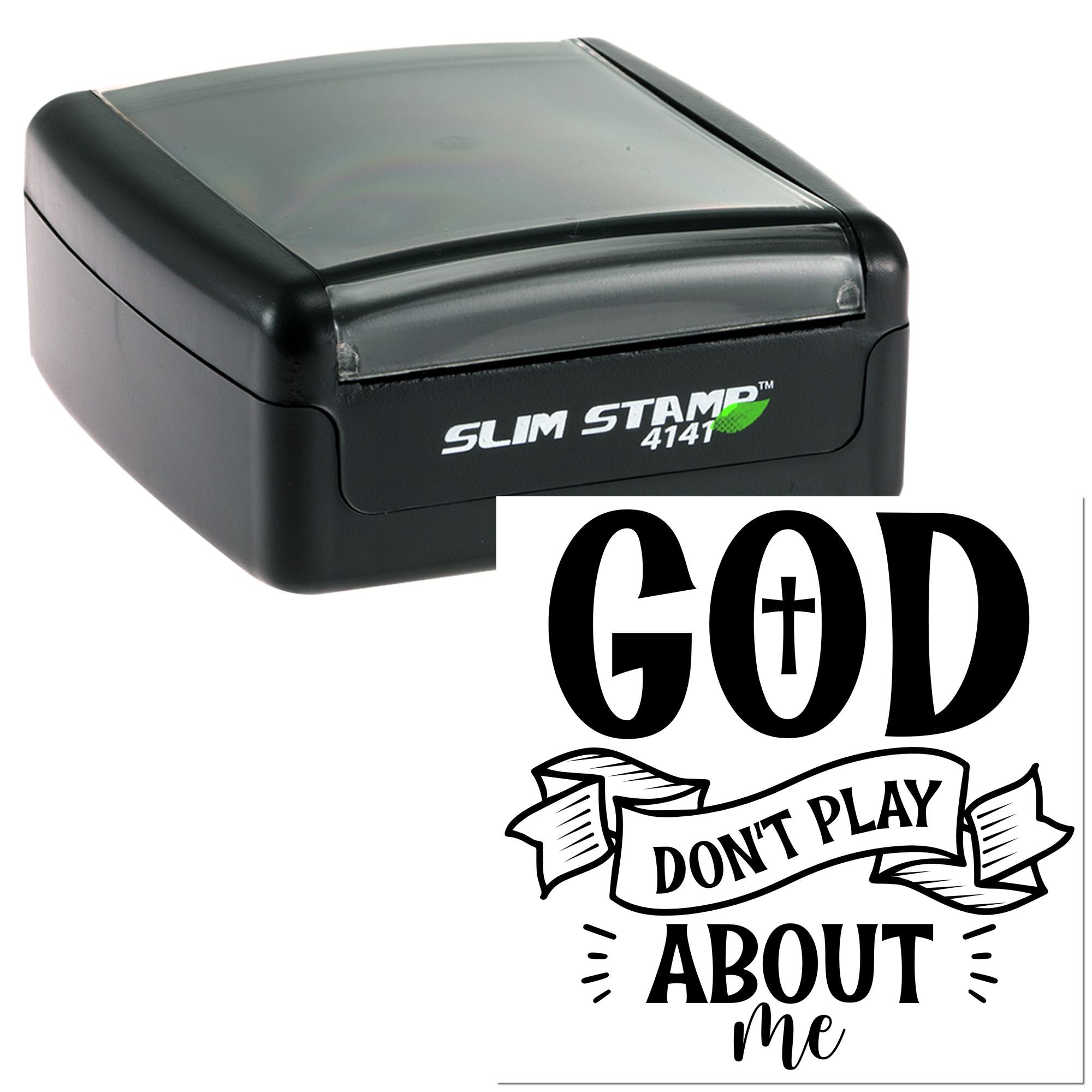 Self-inking rubber stamp with God Dont Play About Me design in Slim Stamp 4141 case.