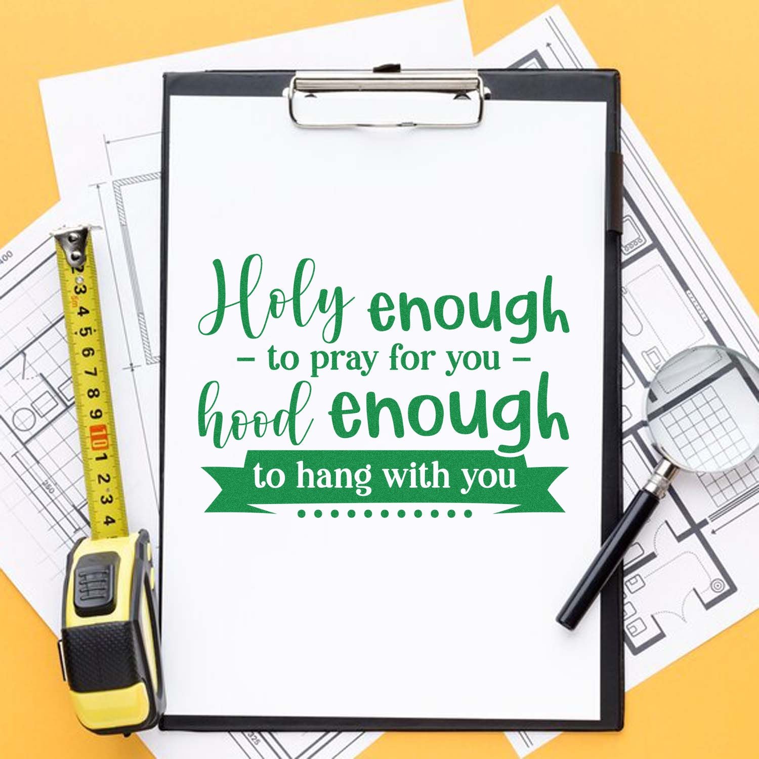 Custom rubber stamp mockup with Christian quote, Holy enough to pray for you, hood enough to hang with you, on clipboard.