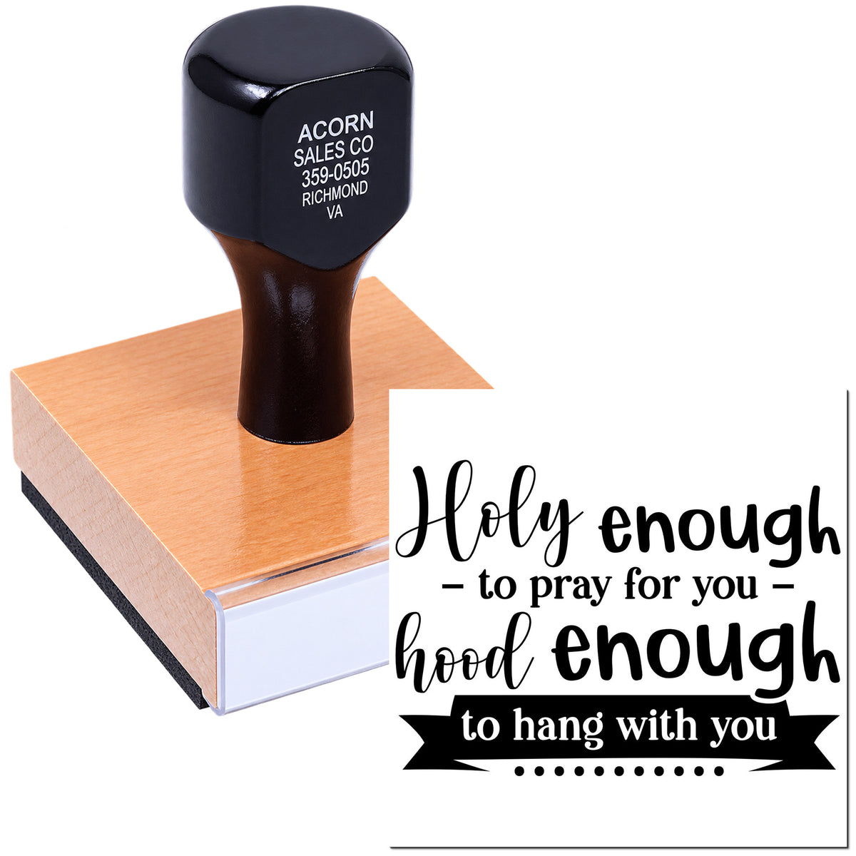 Custom rubber stamp with faith-based quote, Holy enough to pray for you, hood enough to hang with you, for cards and gifts