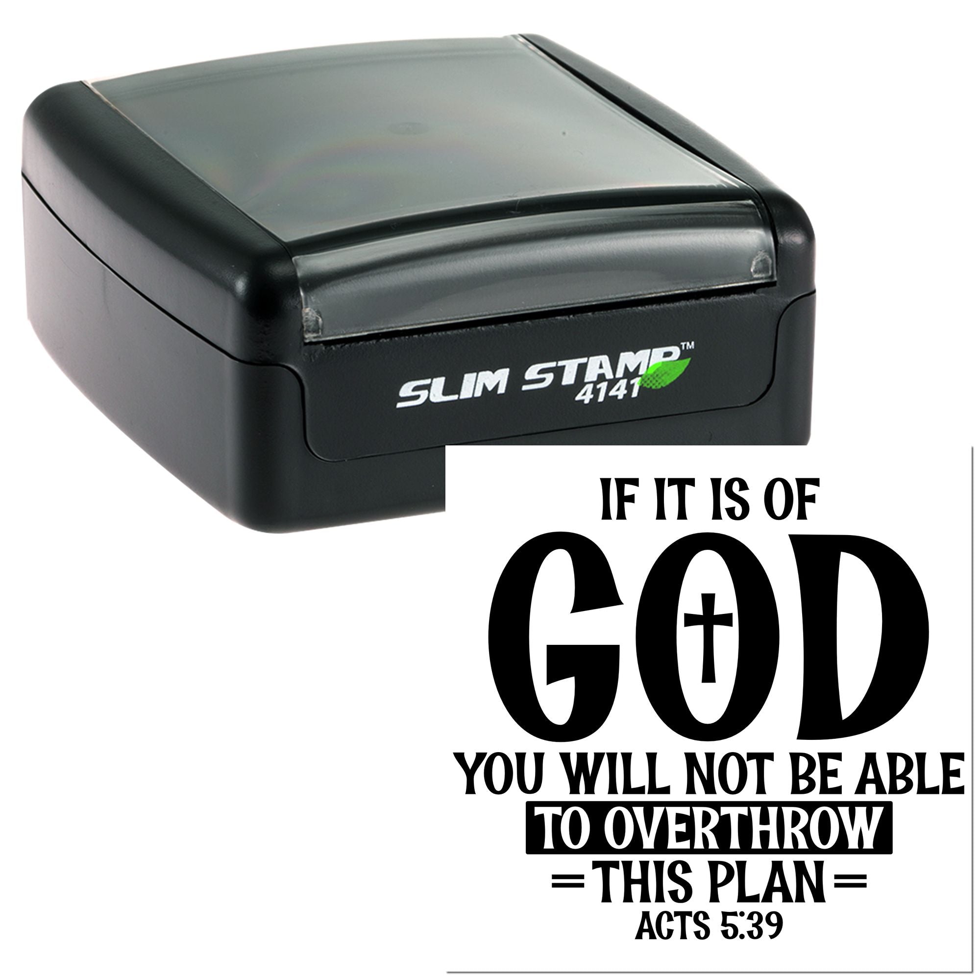 Custom slim self-inking rubber stamp with Acts 5:39 message: If it is of God, you will not be able to overthrow this plan.