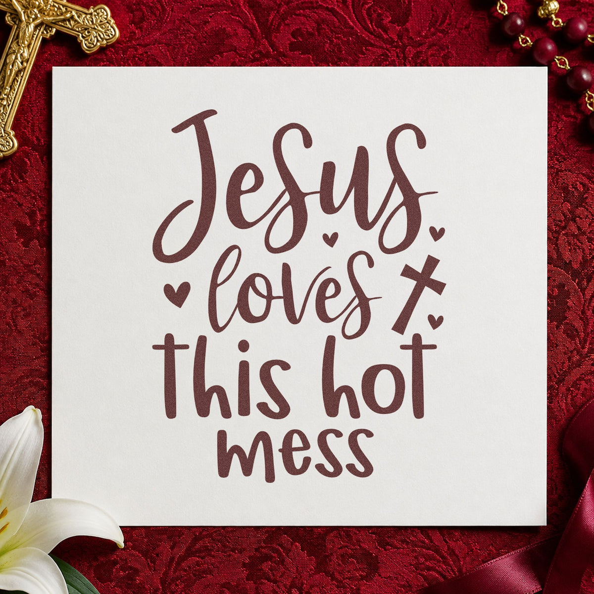 Jesus Loves This Hot Mess rubber stamp printed in brown ink, ready for chaos scrapbooks and similar paper crafts.