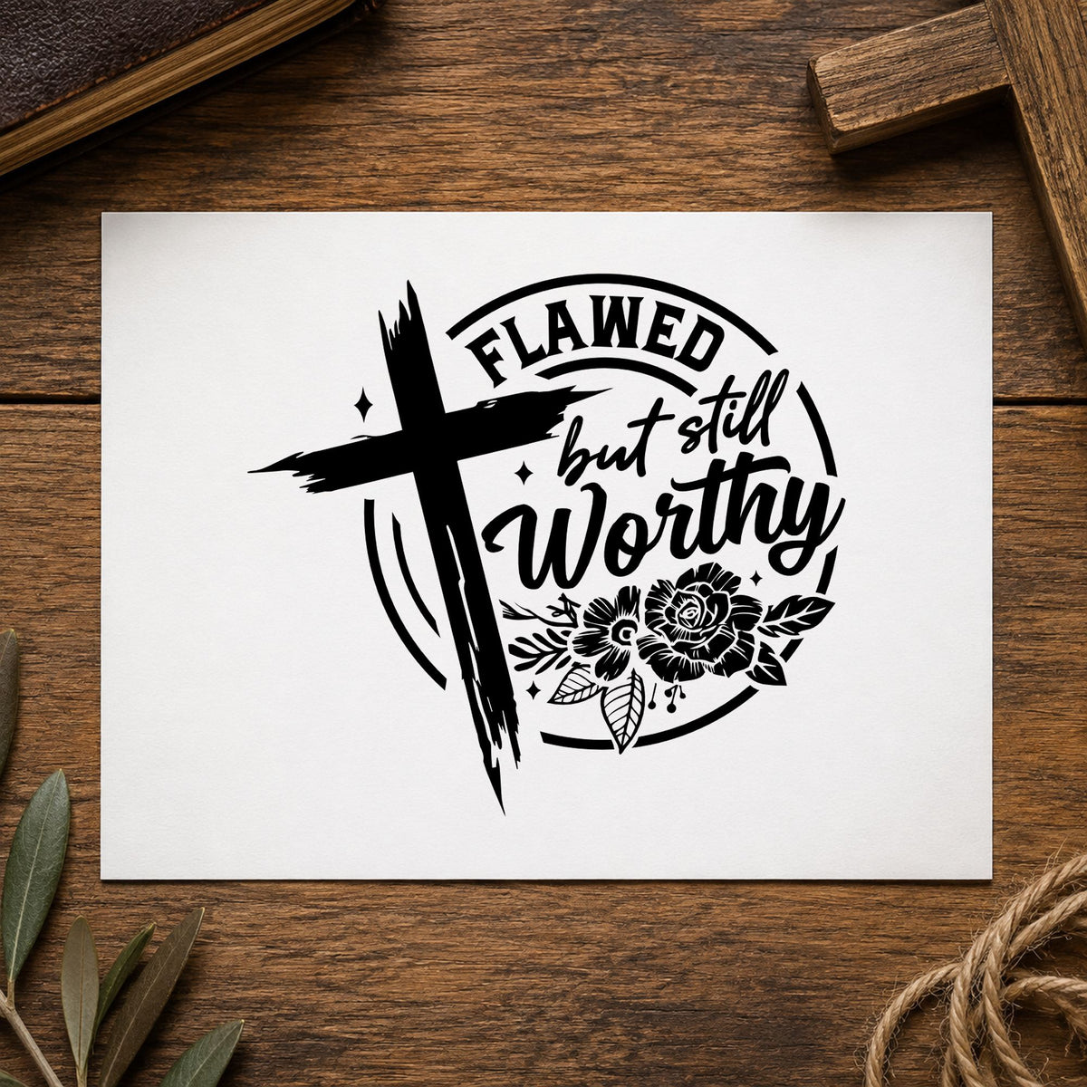 Flawed but Still Worthy rubber stamp printed in black ink, ready for worthy rose cards and similar paper crafts.