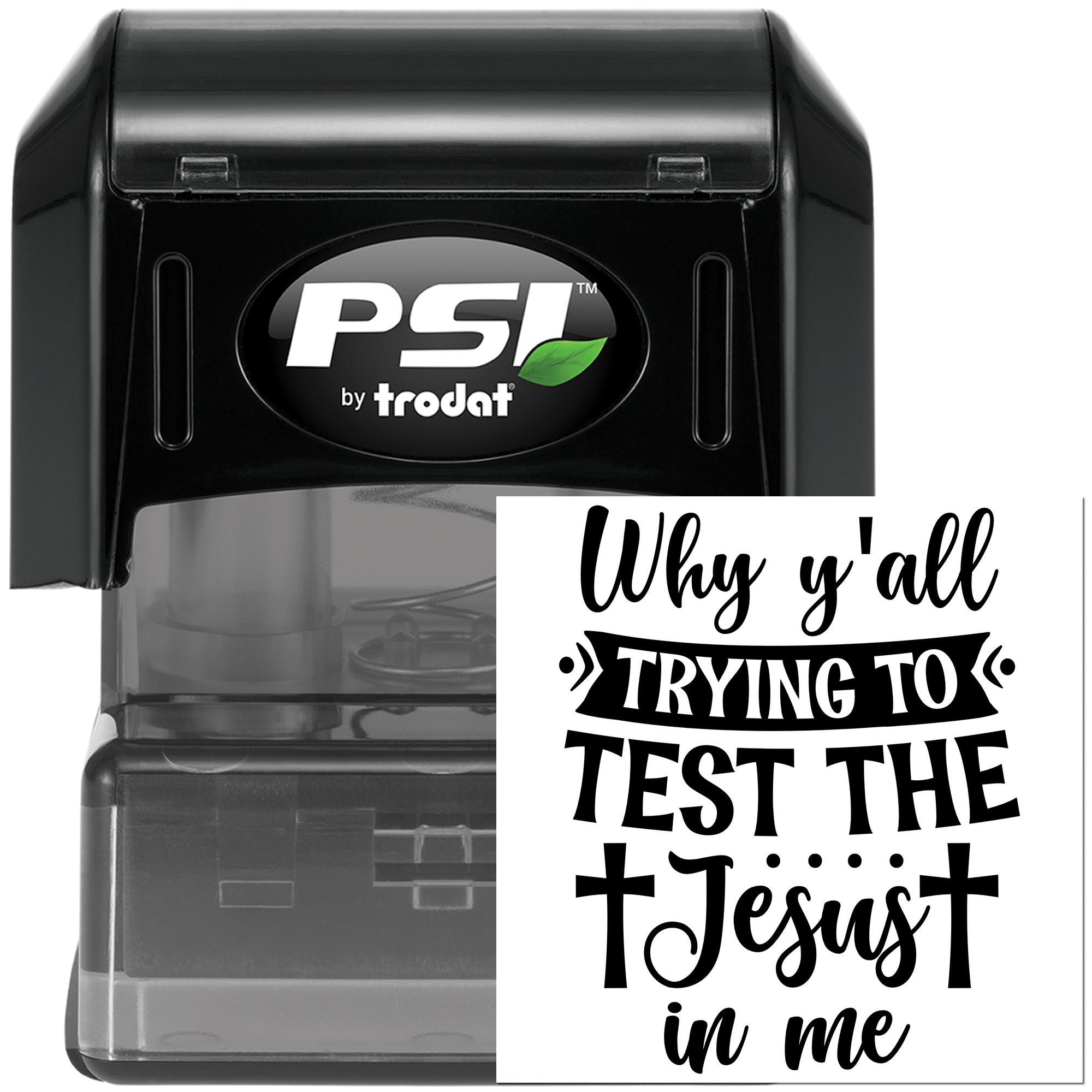 Self-inking PSI by Trodat rubber stamp with Why yall trying to test the Jesus in me quote.