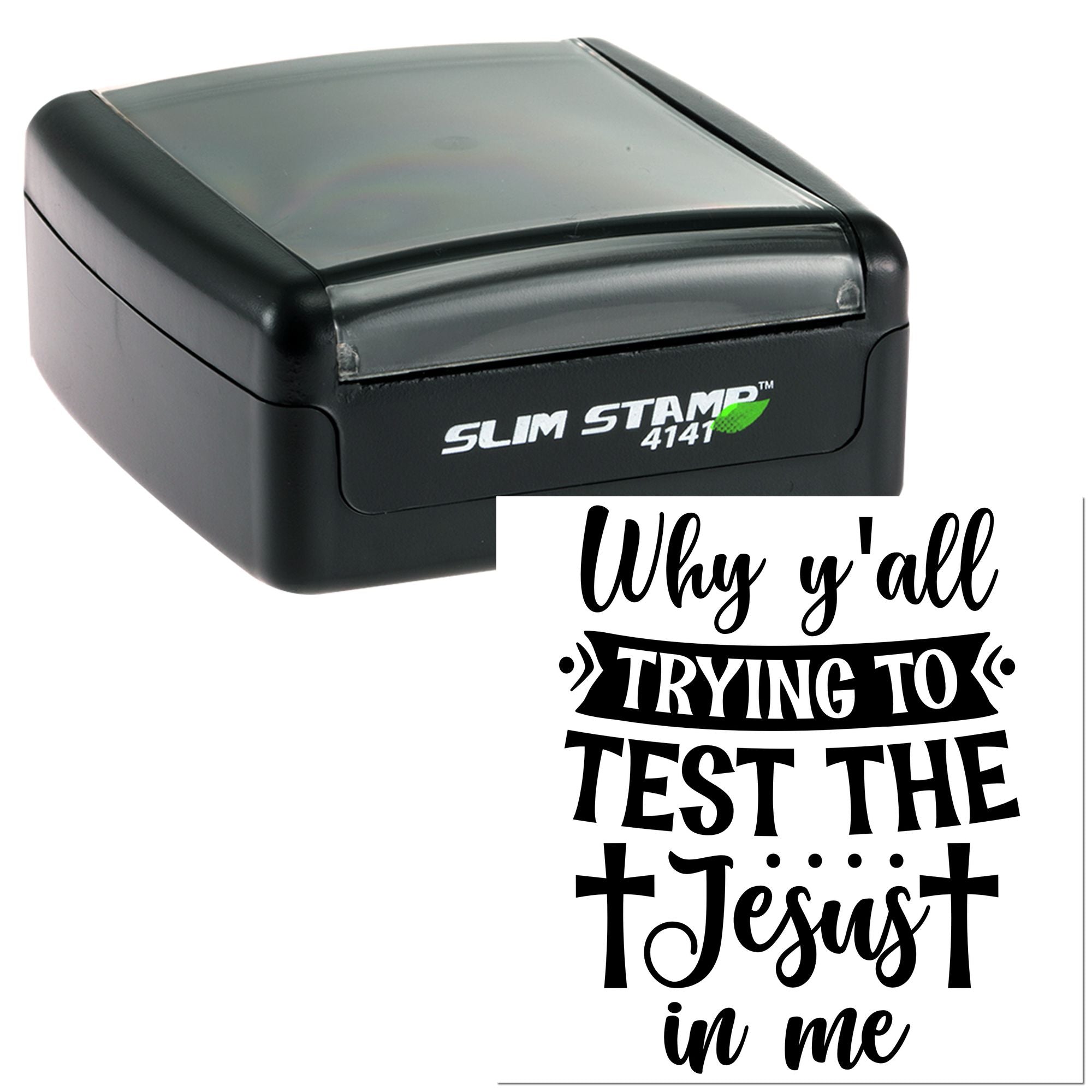 Custom self-inking rubber stamp with humorous Christian quote, Why yall trying to test the Jesus in me.