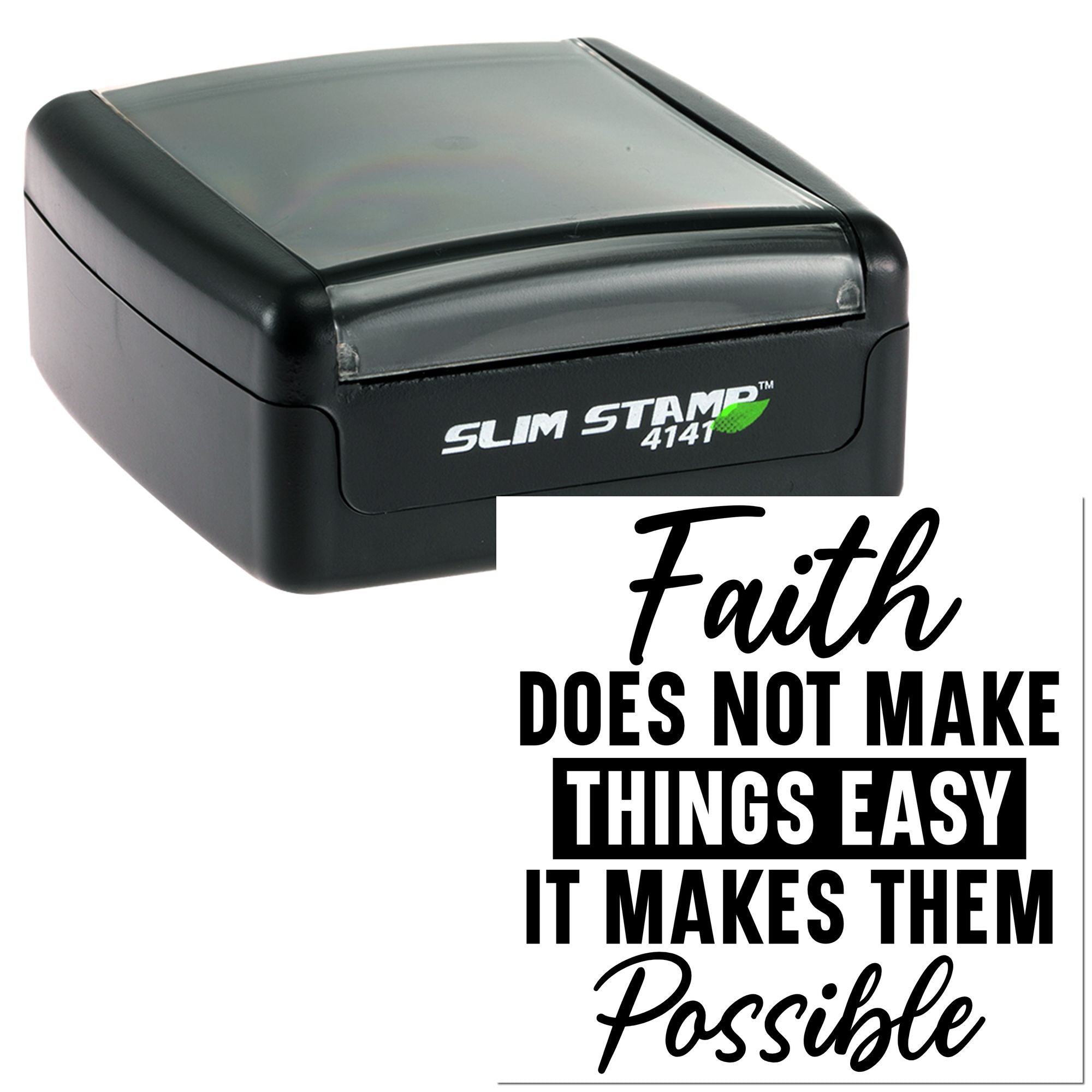 Faith quote self-inking rubber stamp by Slim Stamp 4141, reading Faith does not make things easy; it makes them possible.