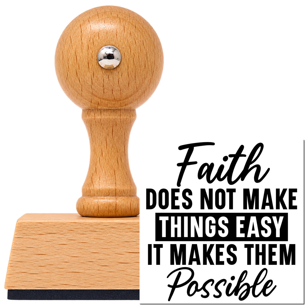 Faith Does Not Make Things Easy, It Makes Them Possible Vintage Pro rubber stamp in European beech wood with a round knob handle, shown beside its black imprint.