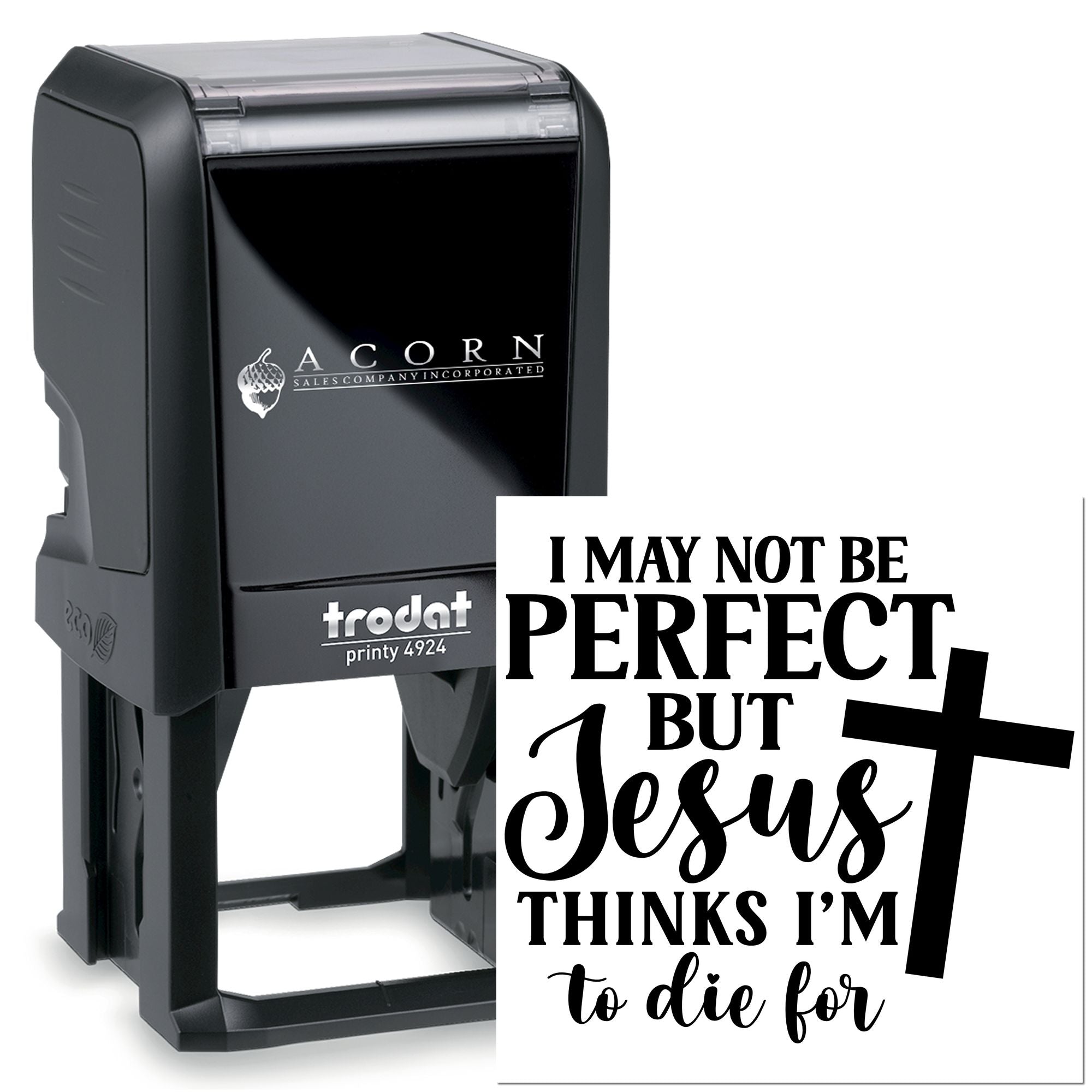 Self-inking rubber stamp with custom Christian message, I may not be perfect but Jesus thinks Im to die for.