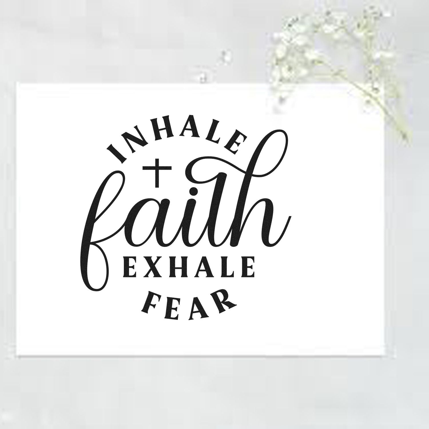 Inhale faith exhale fear inspirational rubber stamp design with cross and elegant script lettering