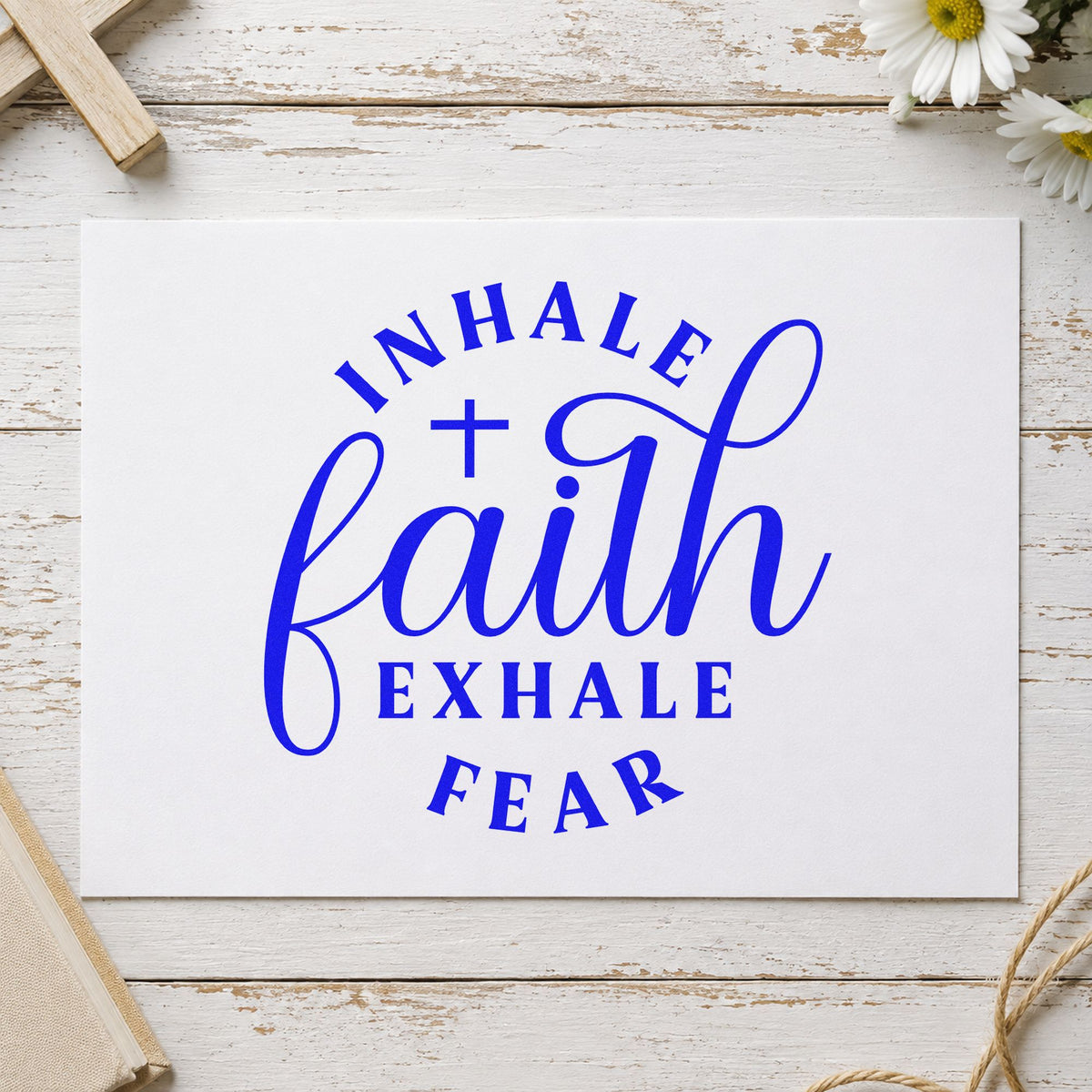 Inhale Faith Exhale Fear Wood Handle Stamp in use 5