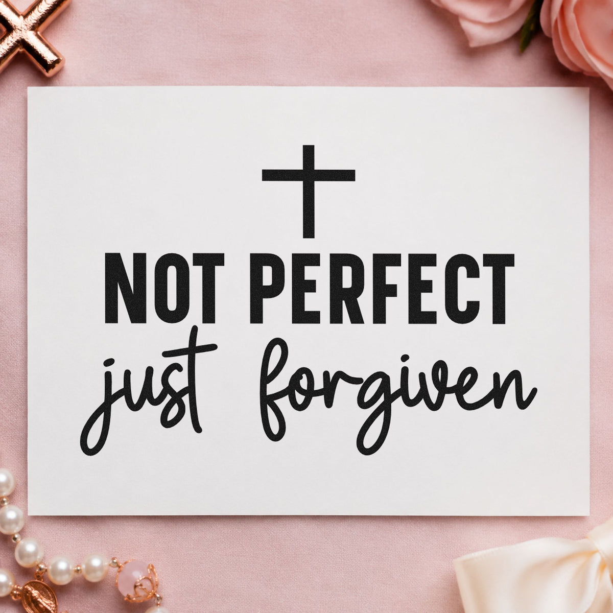 Not Perfect Just Forgiven rubber stamp printed in black ink, ready for grace script cards and similar paper crafts.