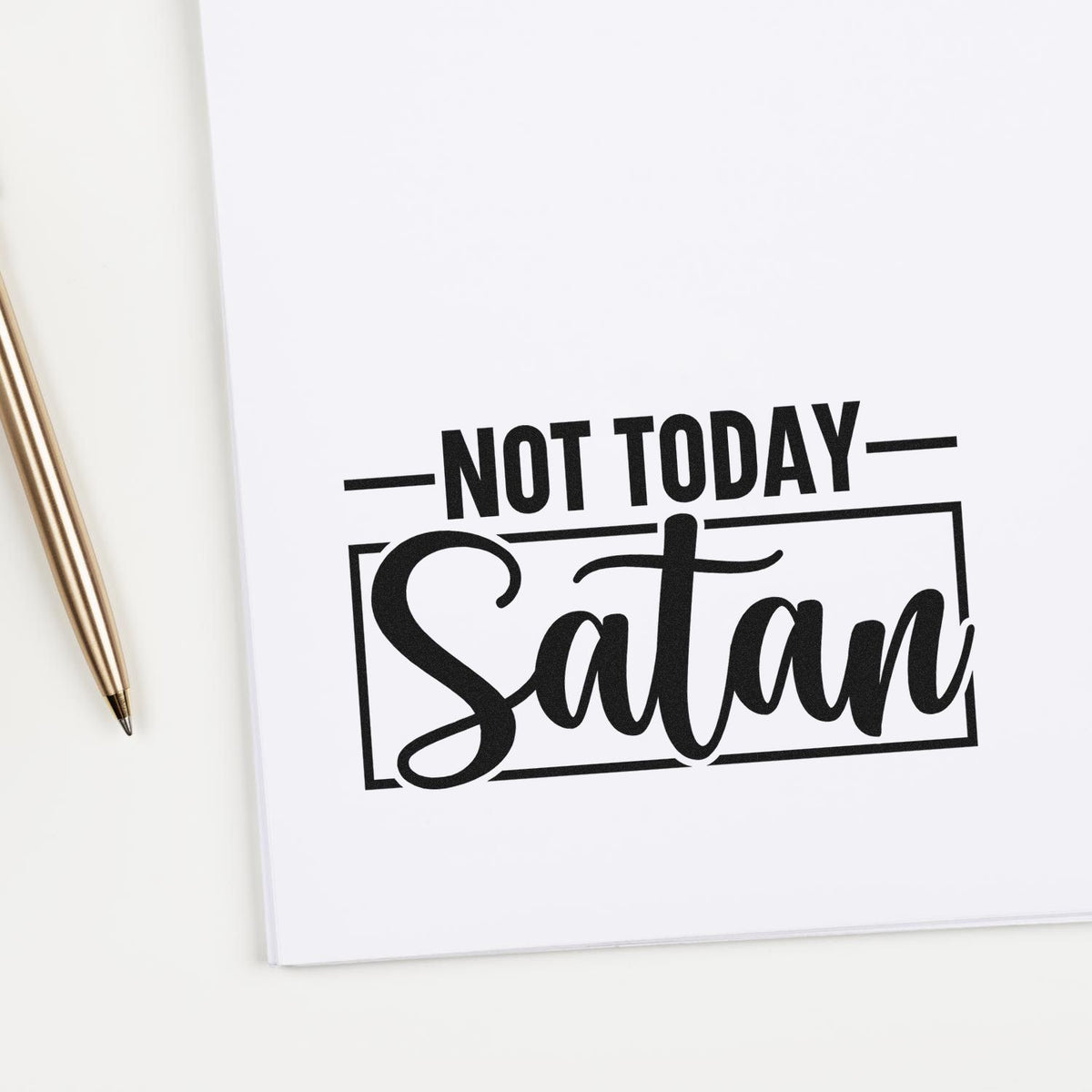 Not Today Satan Premium Wooden Stamp - Vintage Pro imprint stamped in black ink. A rectangular outline and horizontal rules frame "Not today Satan," with "Satan" in large script.