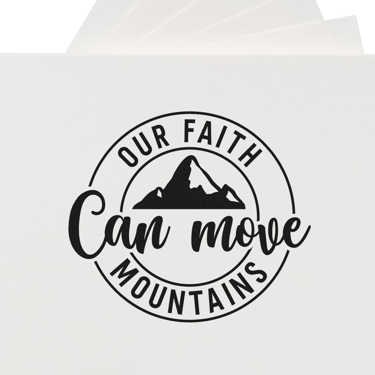 Wood Handle Our Faith Can Move Mountains Circular Layout Rubber Stamp imprint stamped in black ink. A mountain silhouette sits inside a circular "Our faith can move mountains" design.