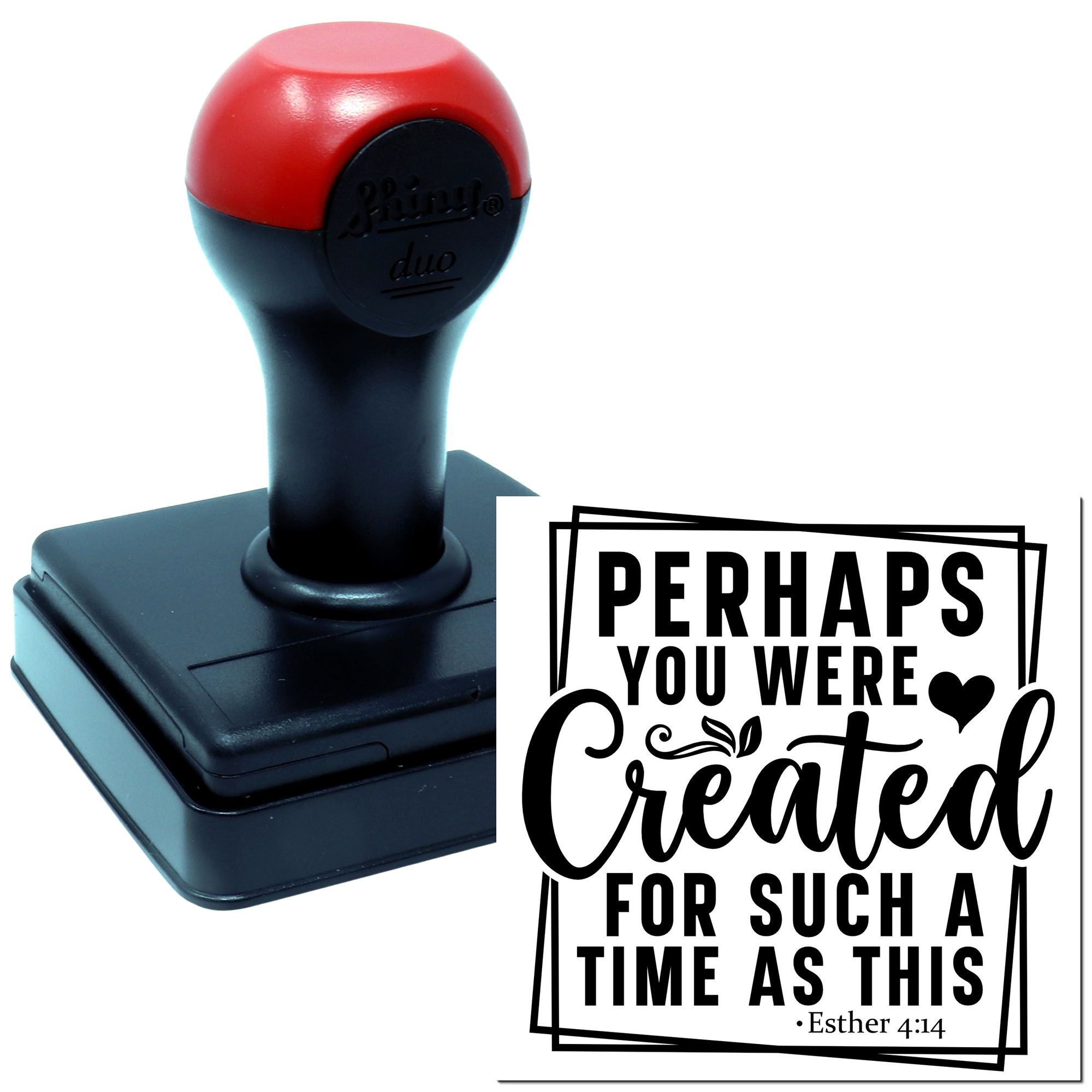Bible verse rubber stamp with Perhaps you were created for such a time as this and Esther 4:14 custom self-inking stamp.