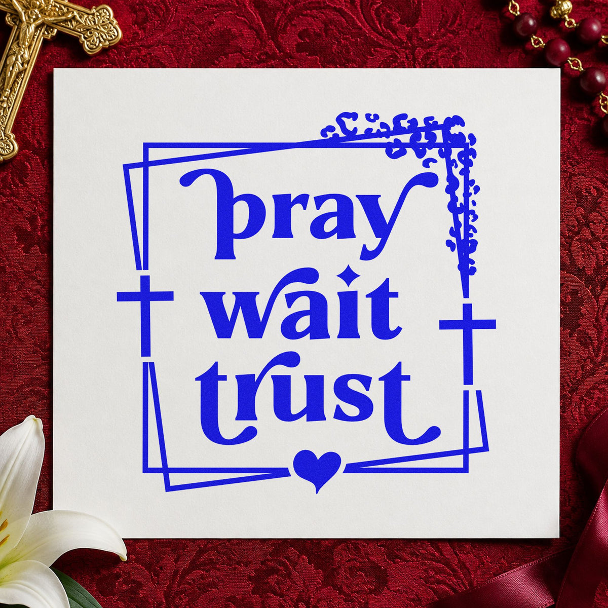 Pray Wait Trust craft stamp imprinted in blue ink on paper, a design suited to fertility journey notes.