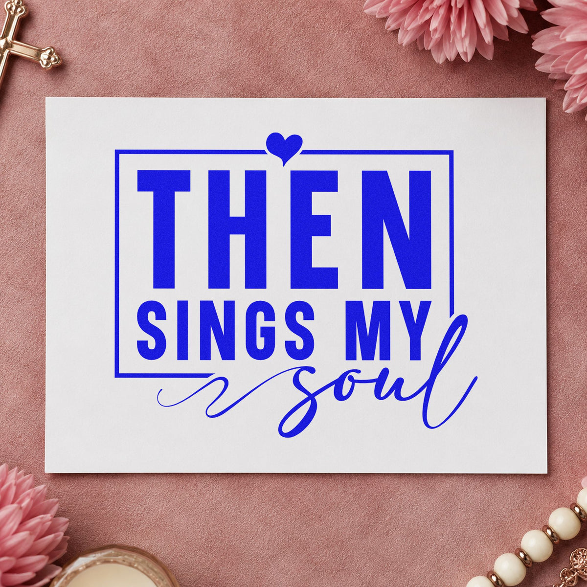 Then Sings My Soul craft stamp in blue ink on cardstock, an easy option for canvas totes.